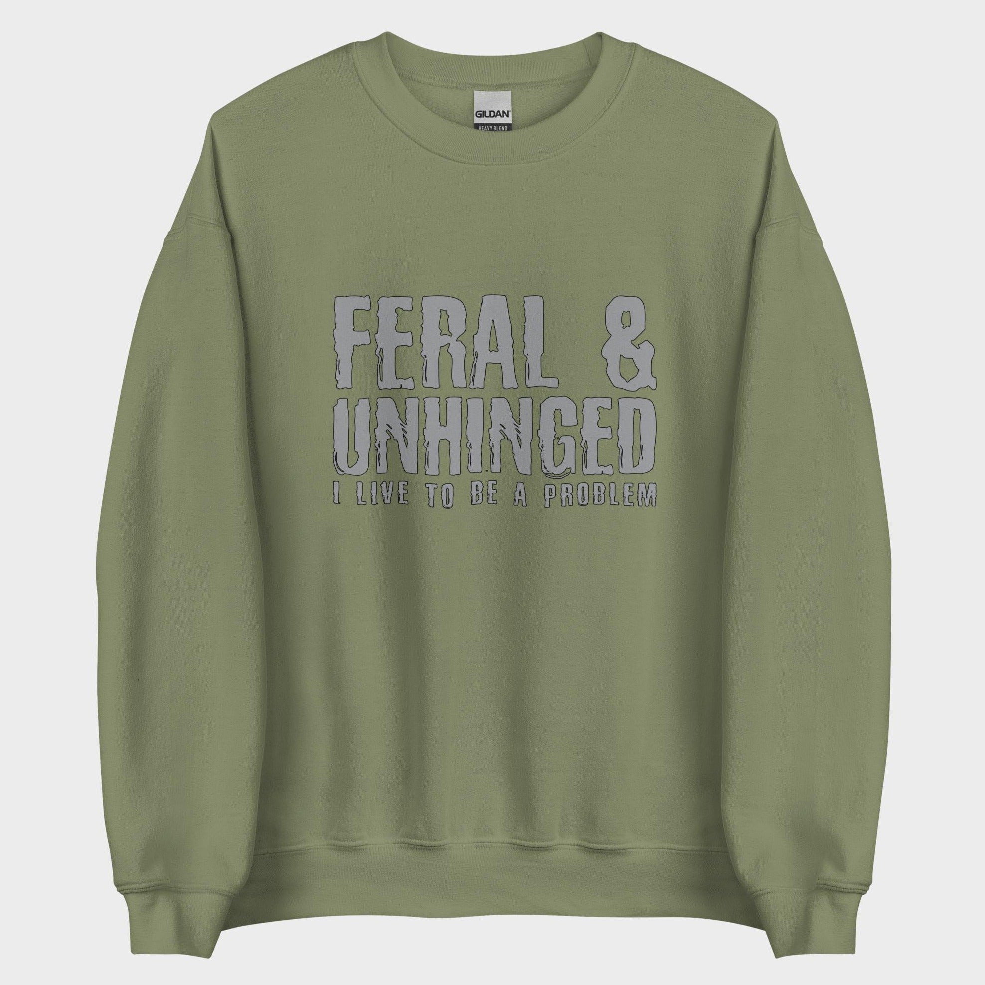 Feral and Unhinged - Sweatshirt