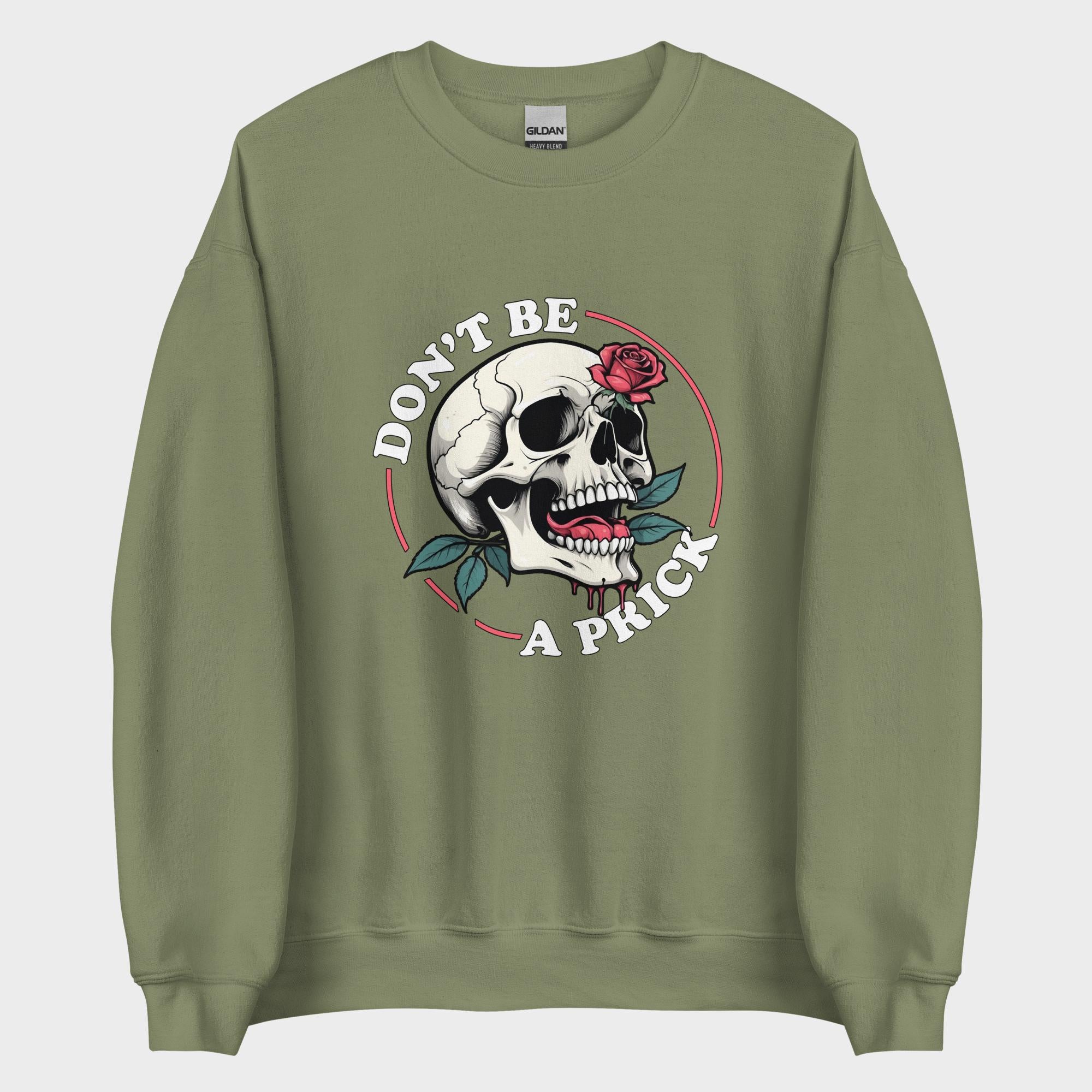 Don't Be A Prick - Sweatshirt
