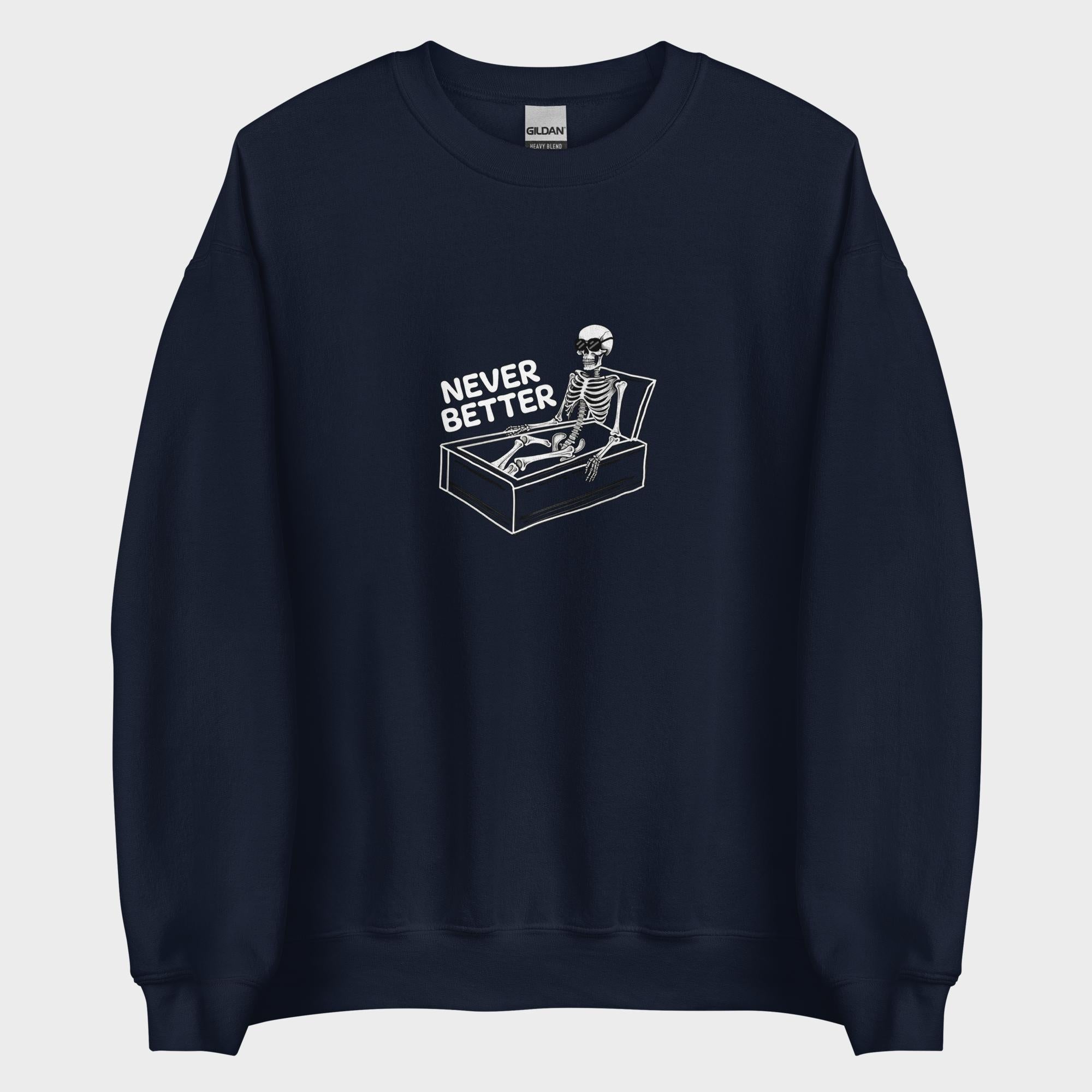 Never Better - Sweatshirt