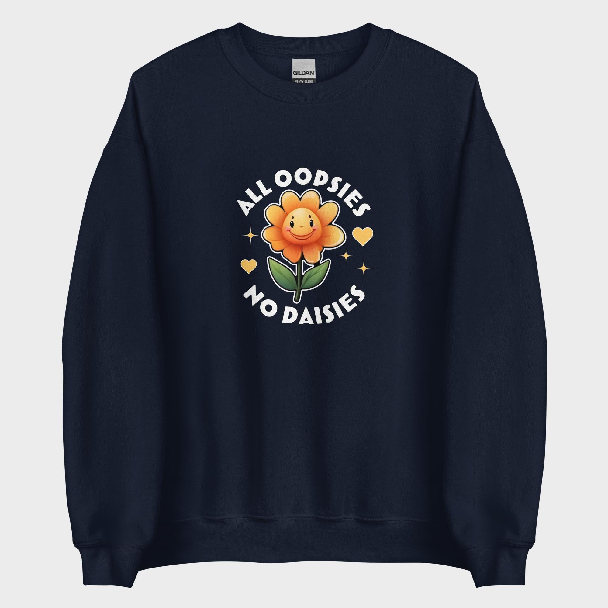 All Oopsies. No Daisies. - Sweatshirt