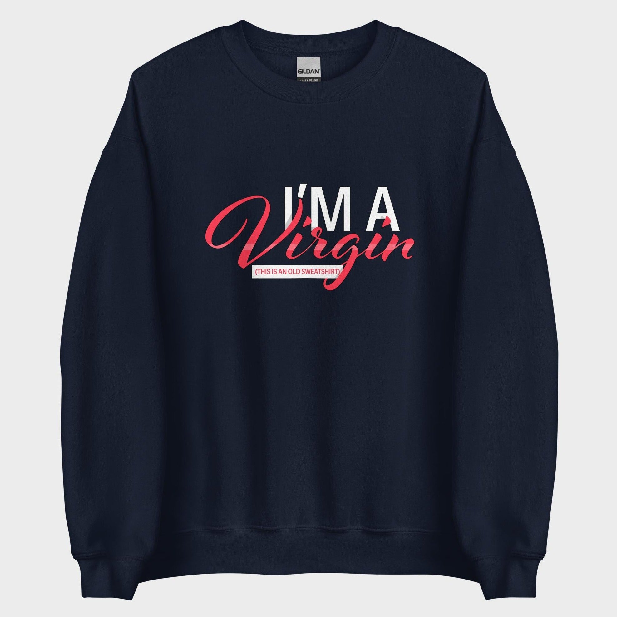 I'm A Virgin... - Sweatshirt
