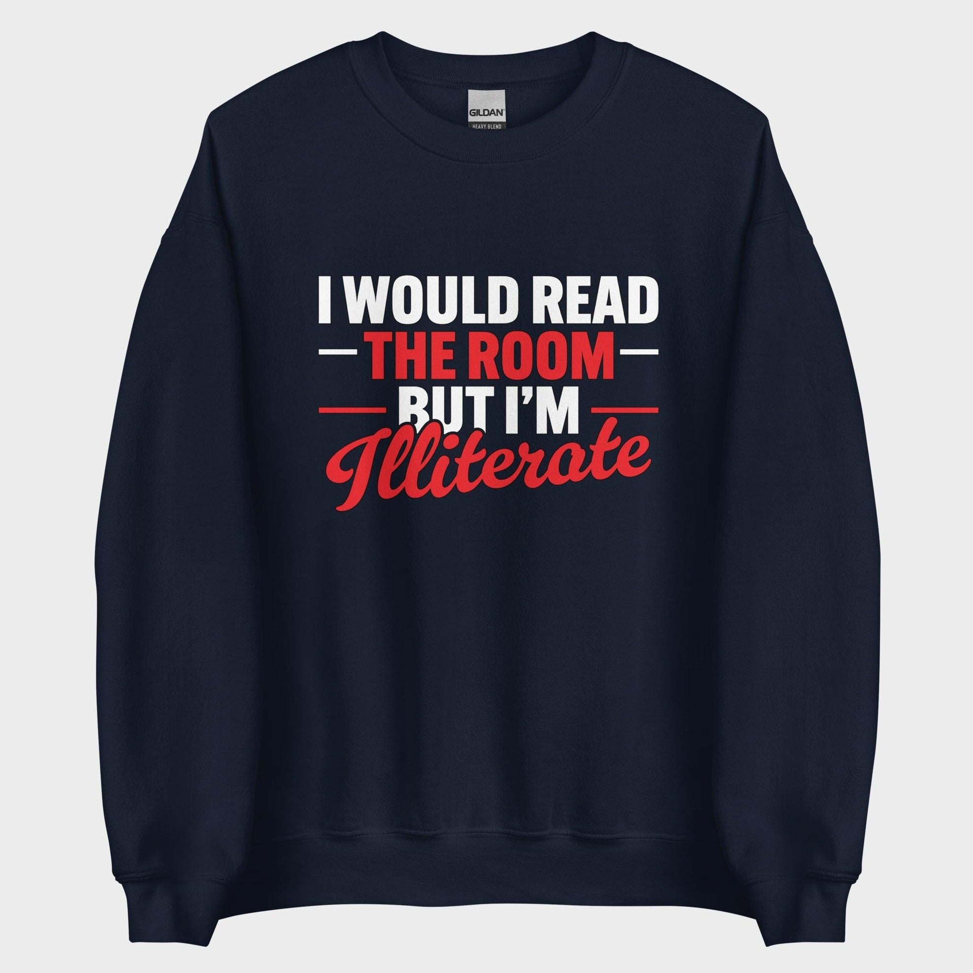 I Would Read The Room But... - Sweatshirt