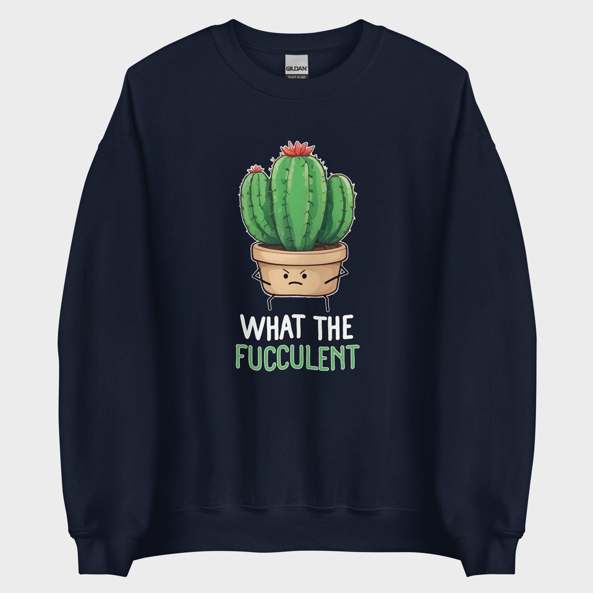 What The Fucculent - Sweatshirt