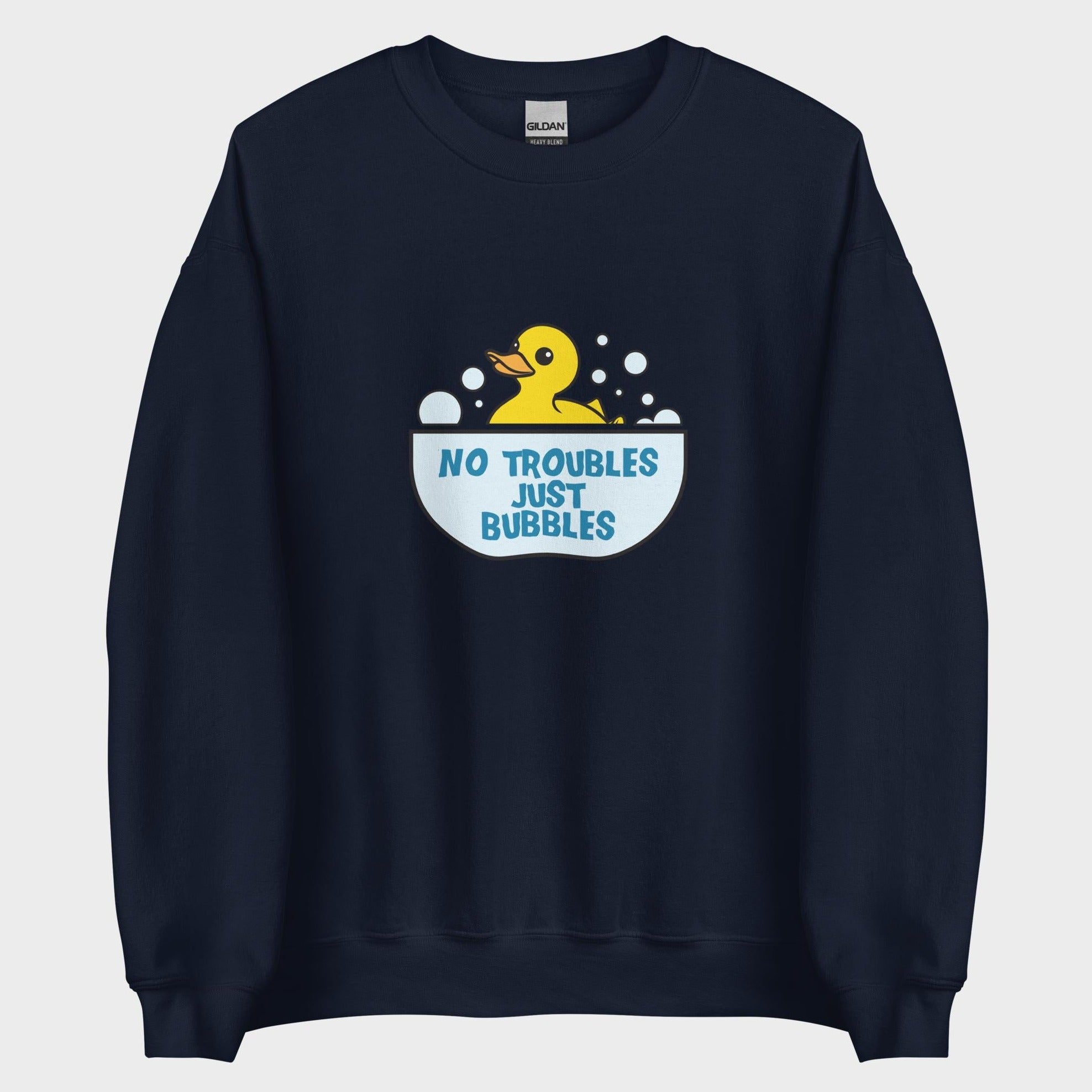 No Troubles. Just Bubbles. - Sweatshirt