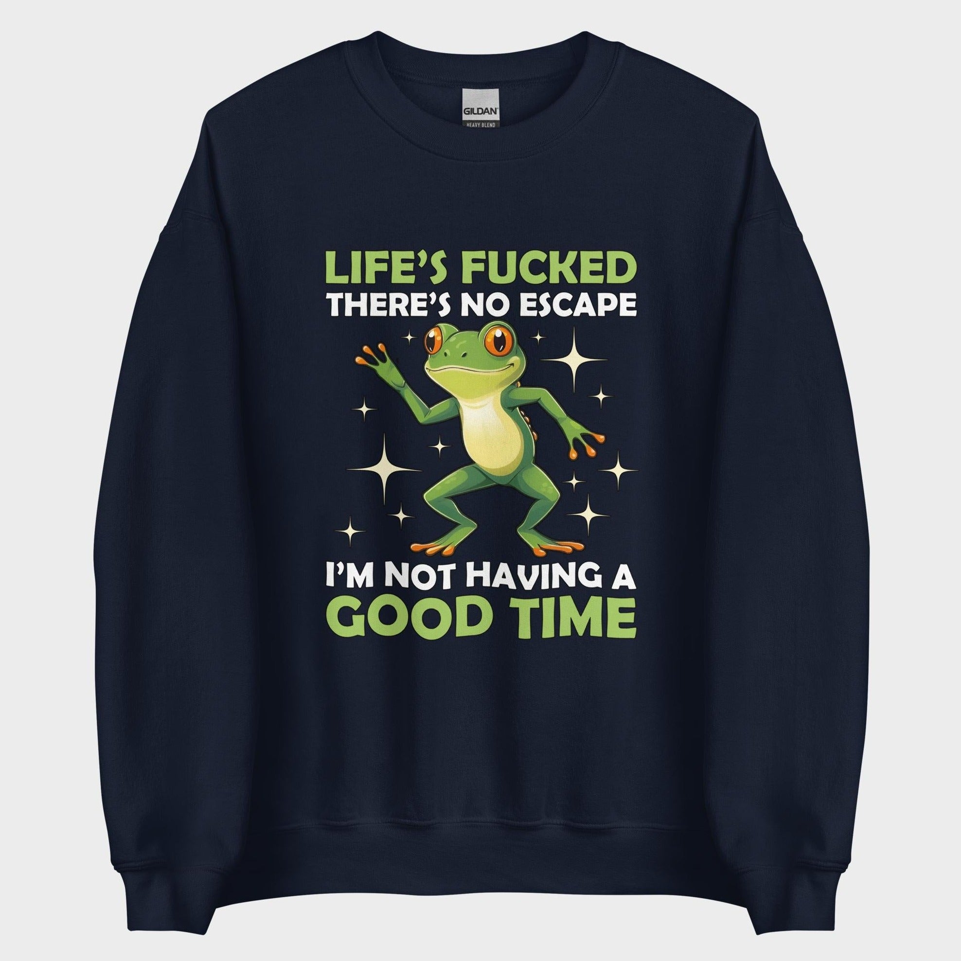 I'm Not Having A Good Time - Sweatshirt
