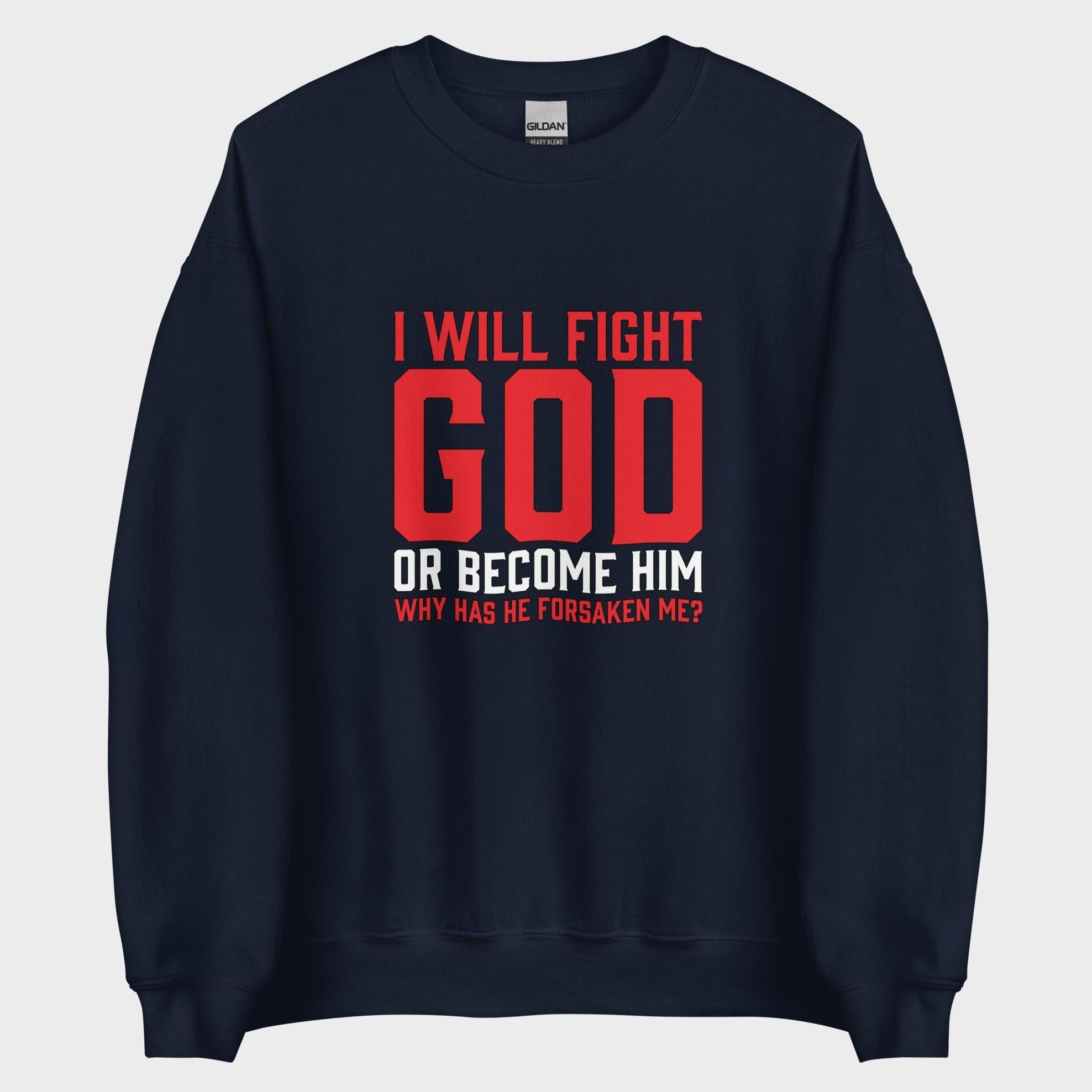 I Will Fight God... - Sweatshirt