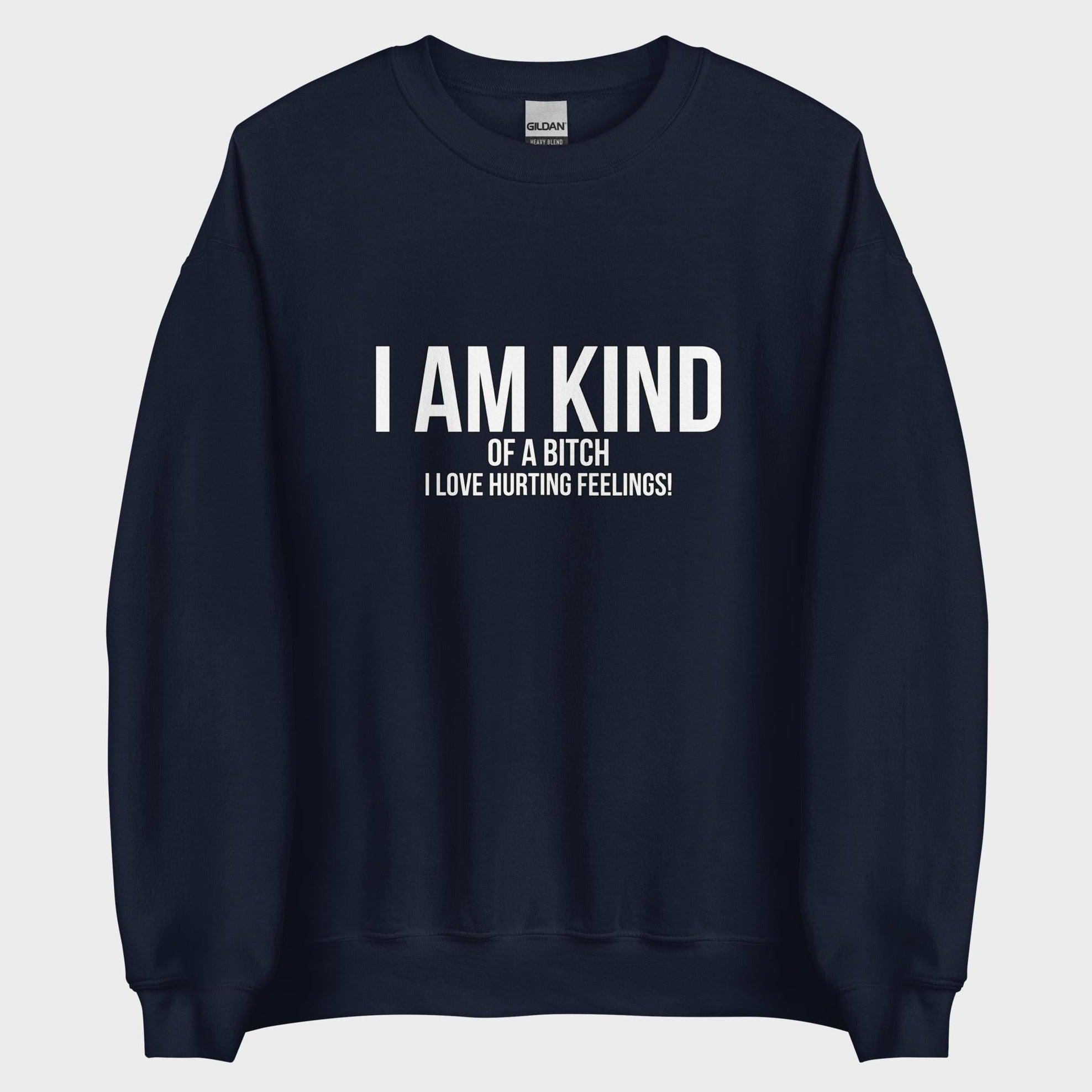 I Am Kind (Of A Bitch) - Sweatshirt