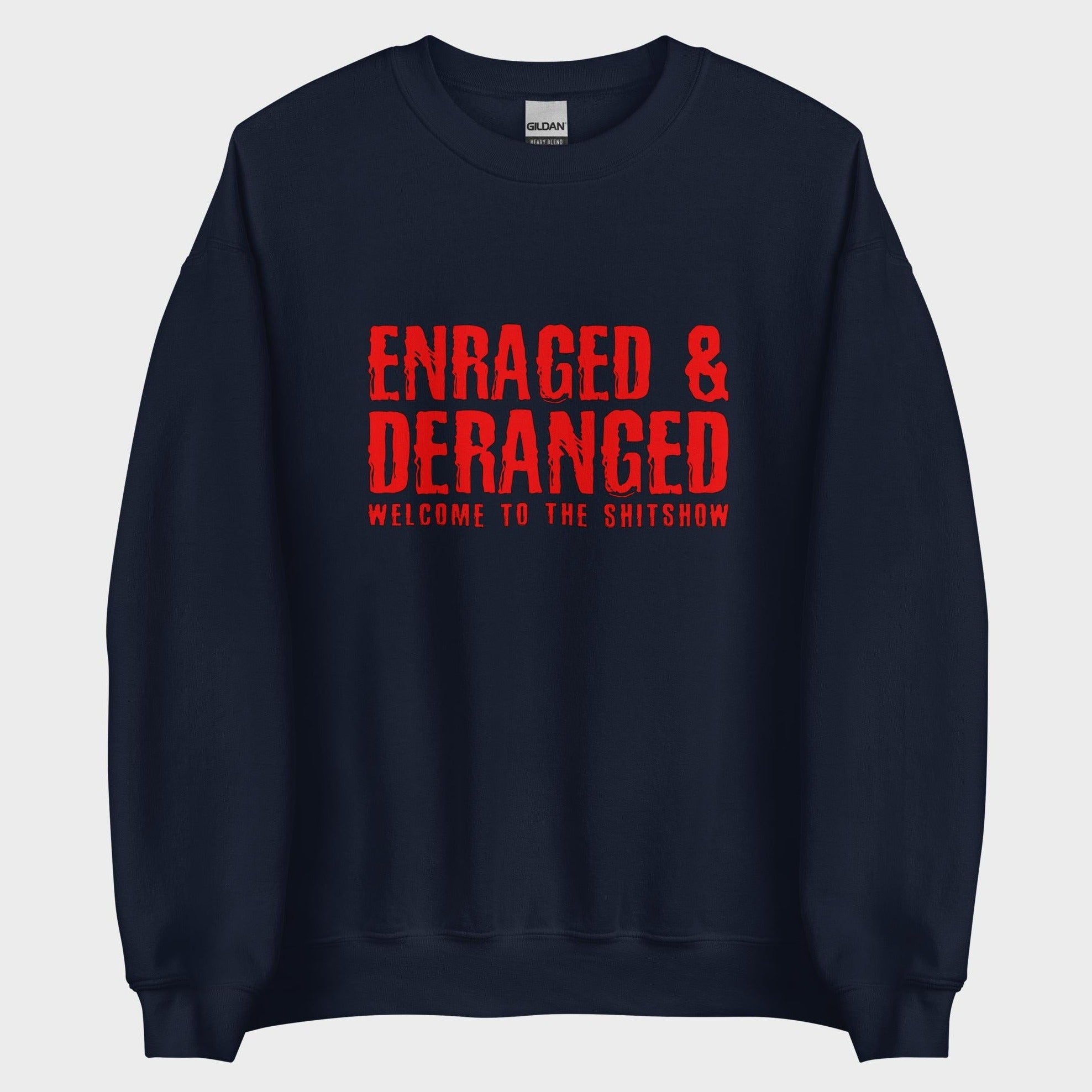 Enraged and Deranged - Sweatshirt