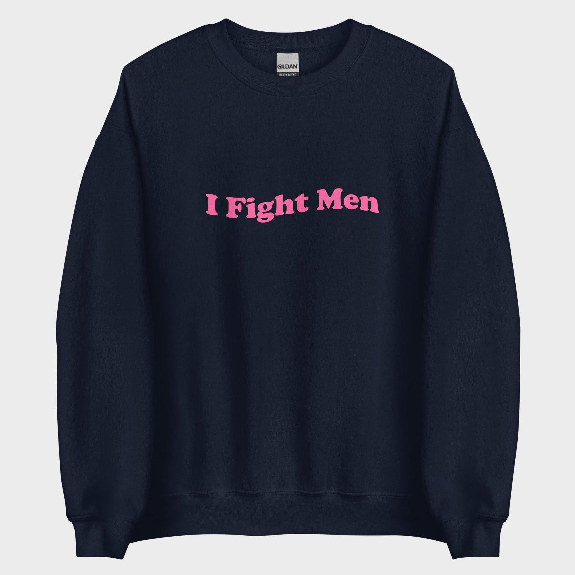 I Fight Men - Sweatshirt
