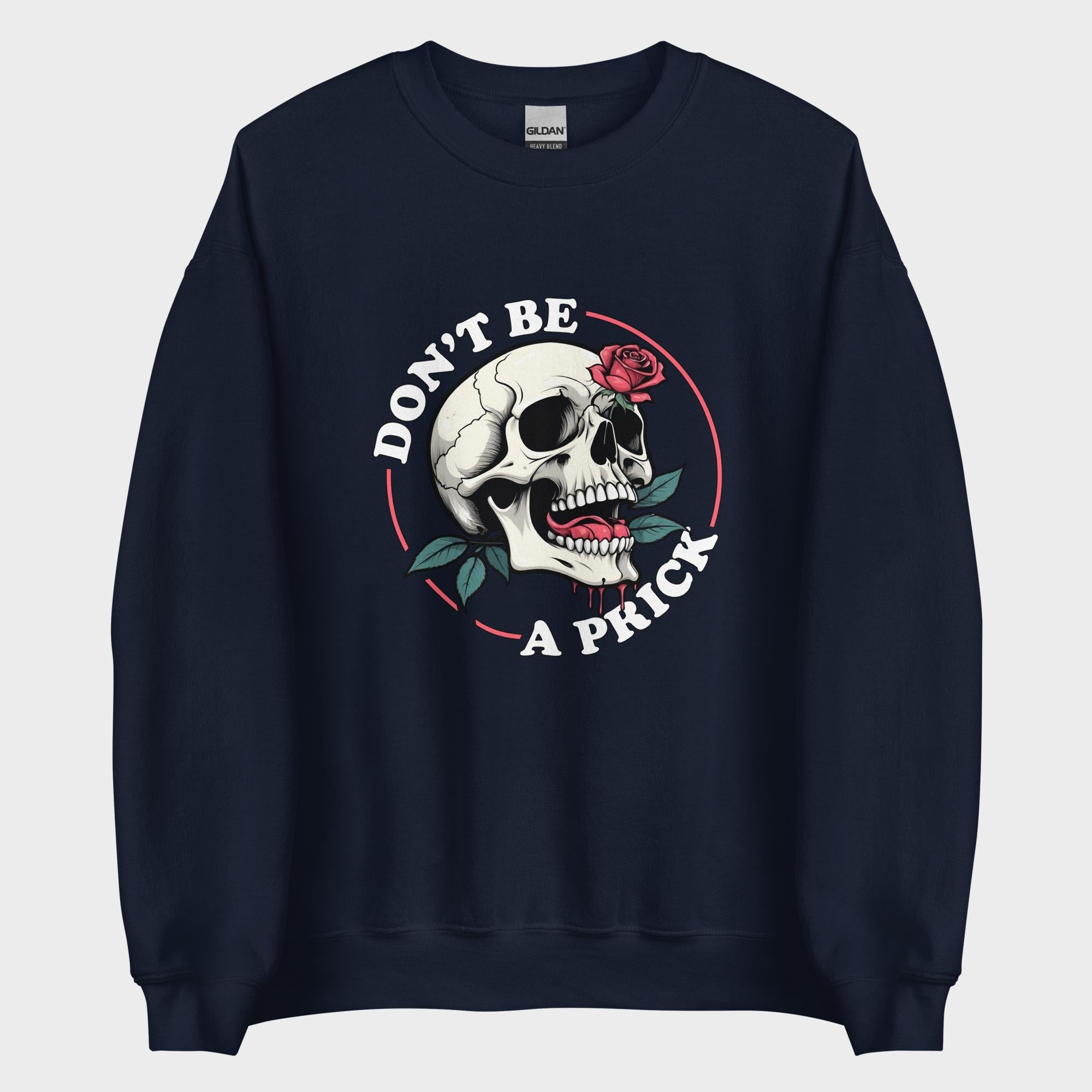 Don't Be A Prick - Sweatshirt