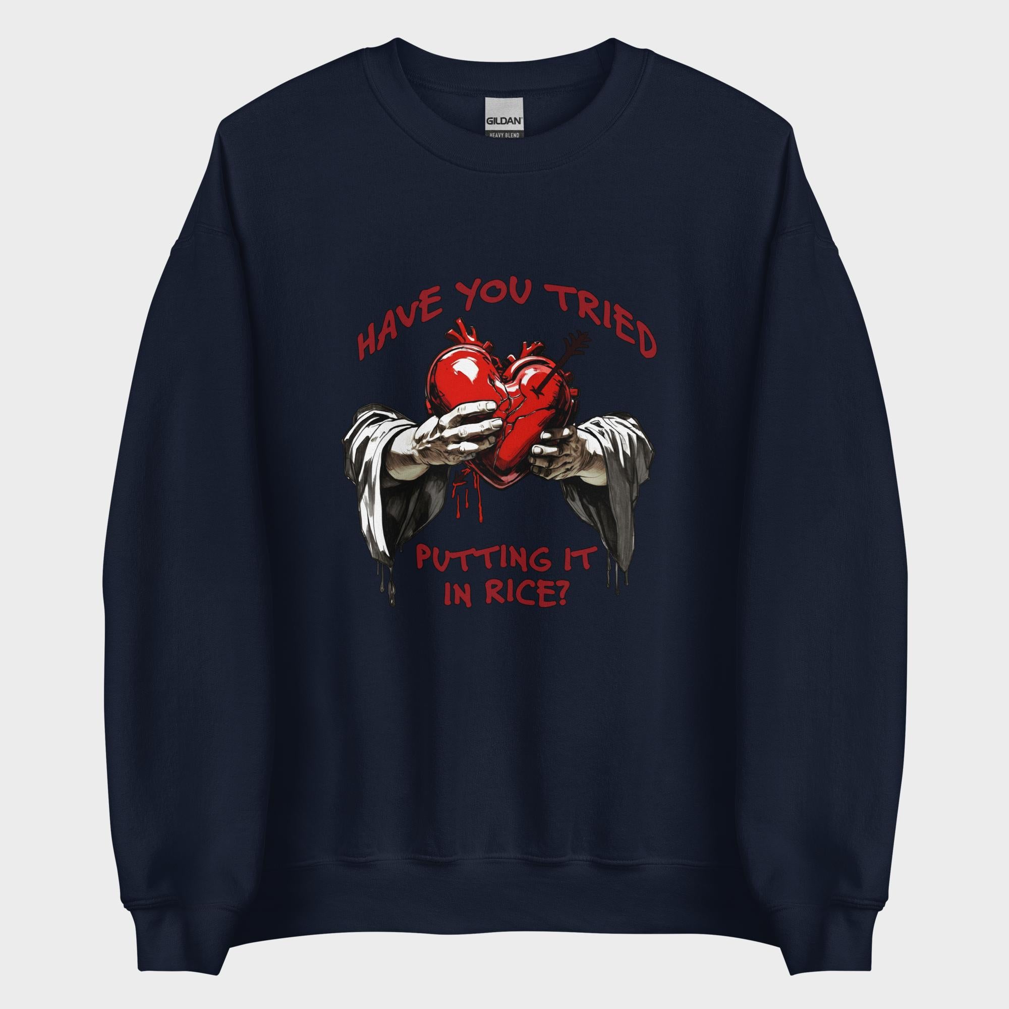 Have You Tried Putting It In Rice? - Sweatshirt