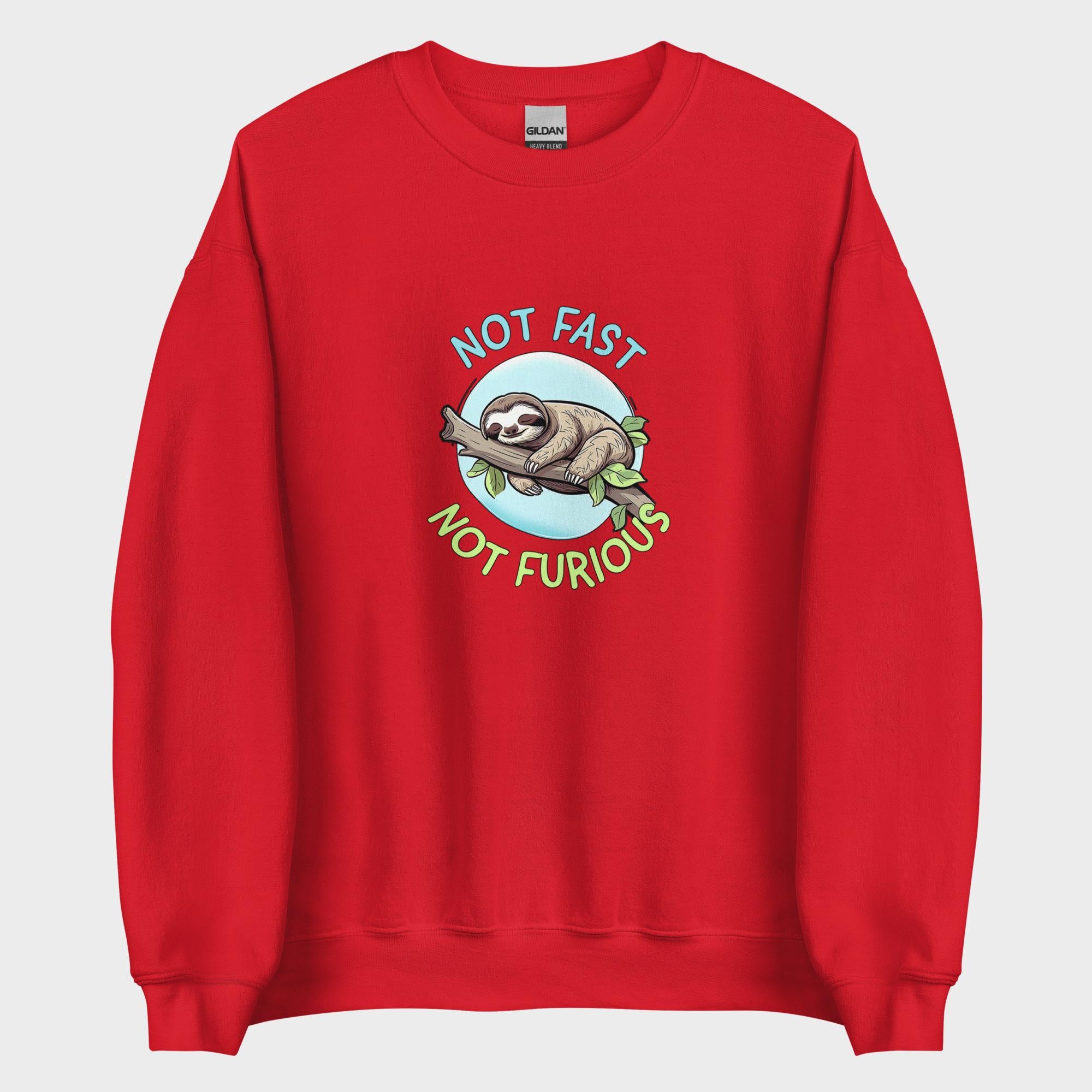 Not Fast. Not Furious. - Sweatshirt