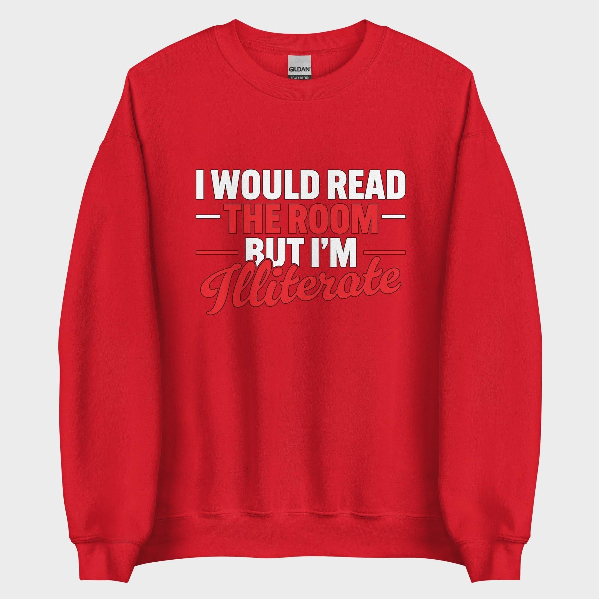 I Would Read The Room But... - Sweatshirt