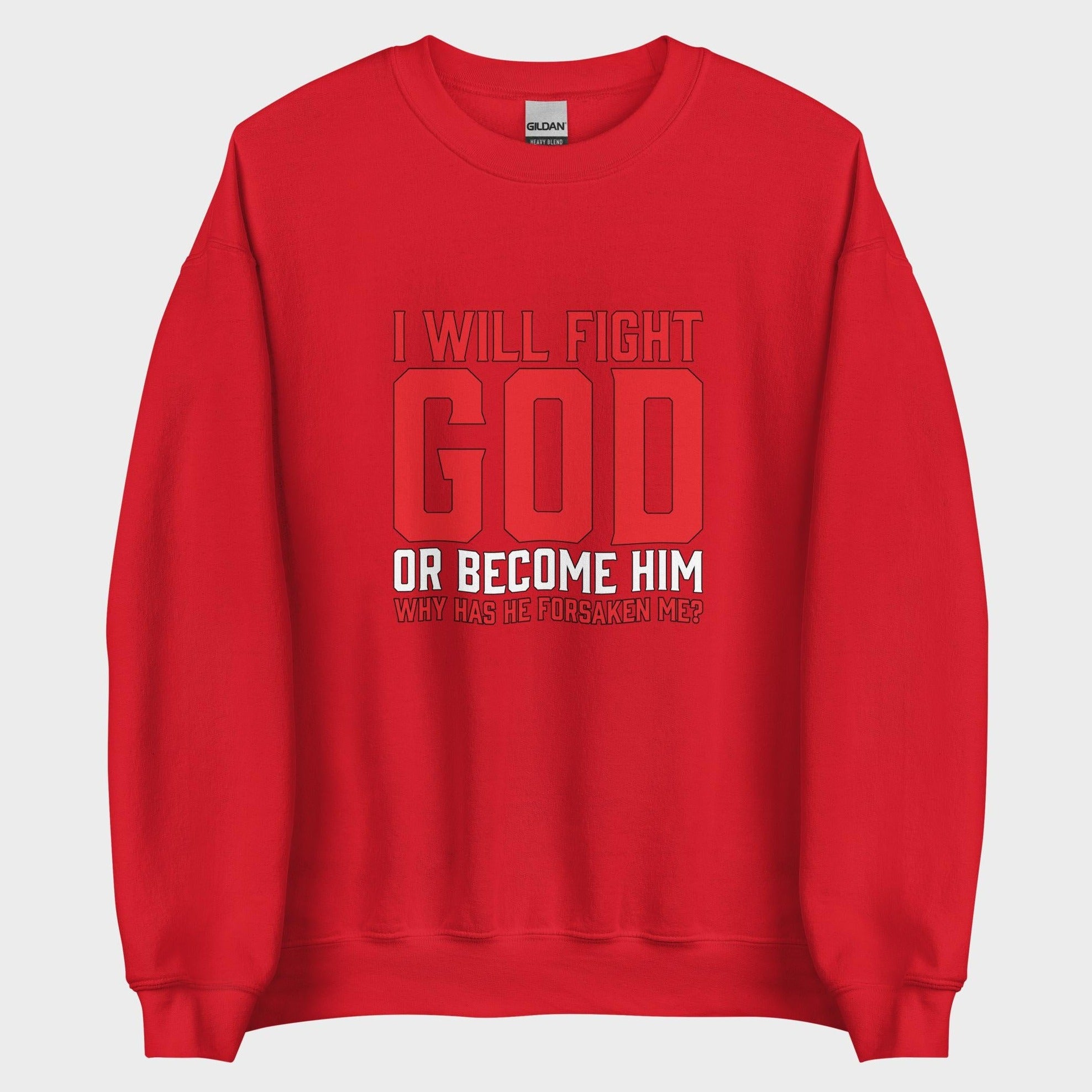 I Will Fight God... - Sweatshirt