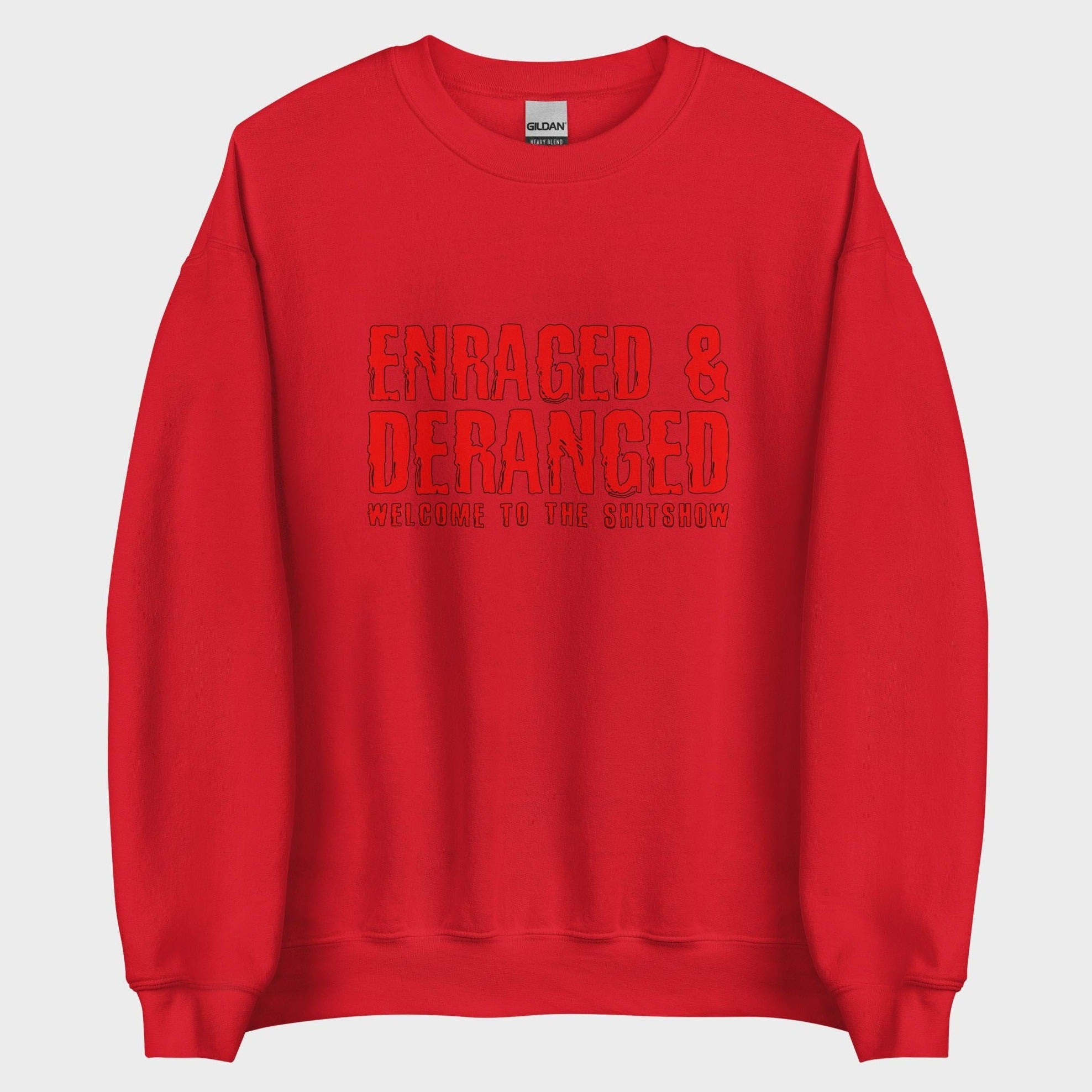 Enraged and Deranged - Sweatshirt
