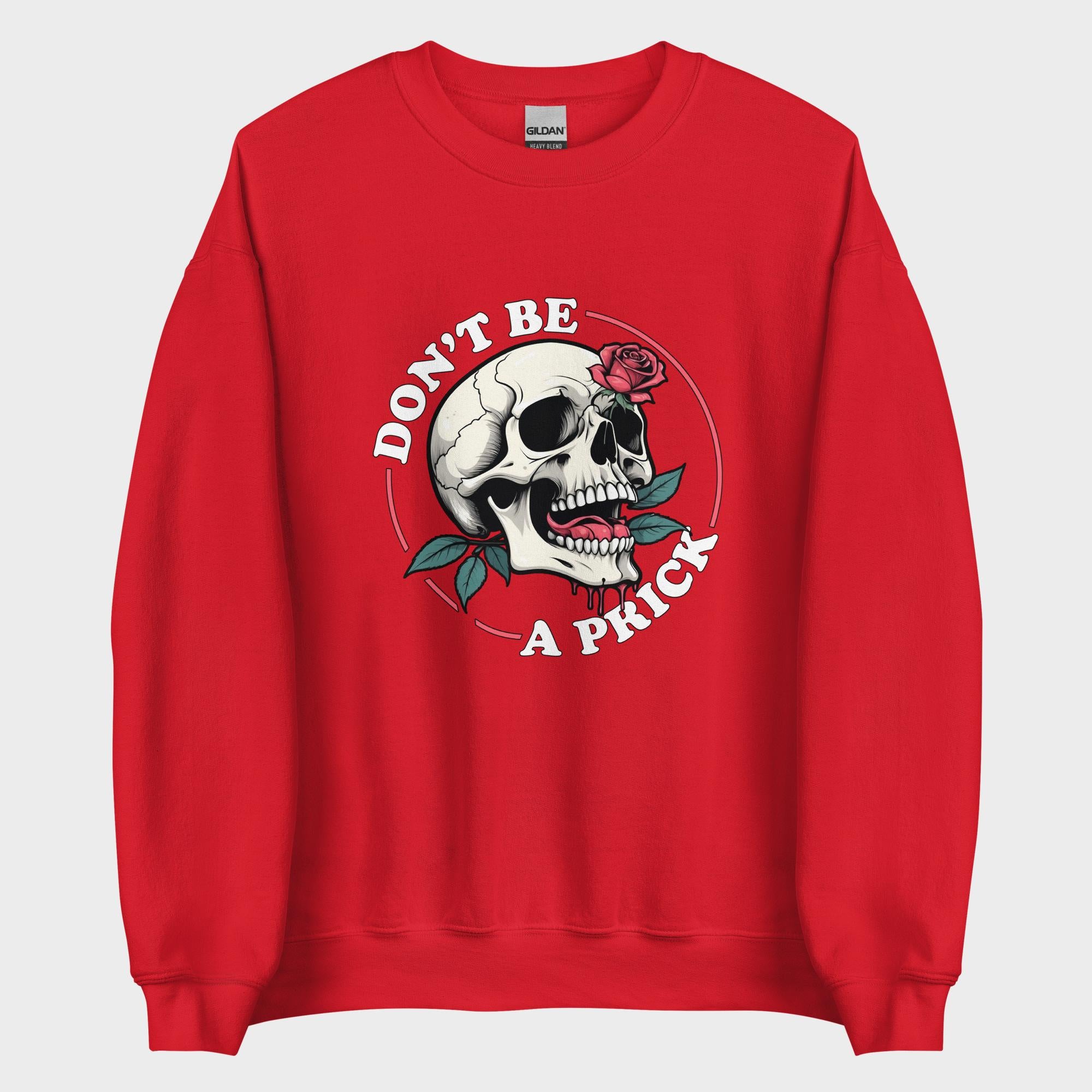 Don't Be A Prick - Sweatshirt