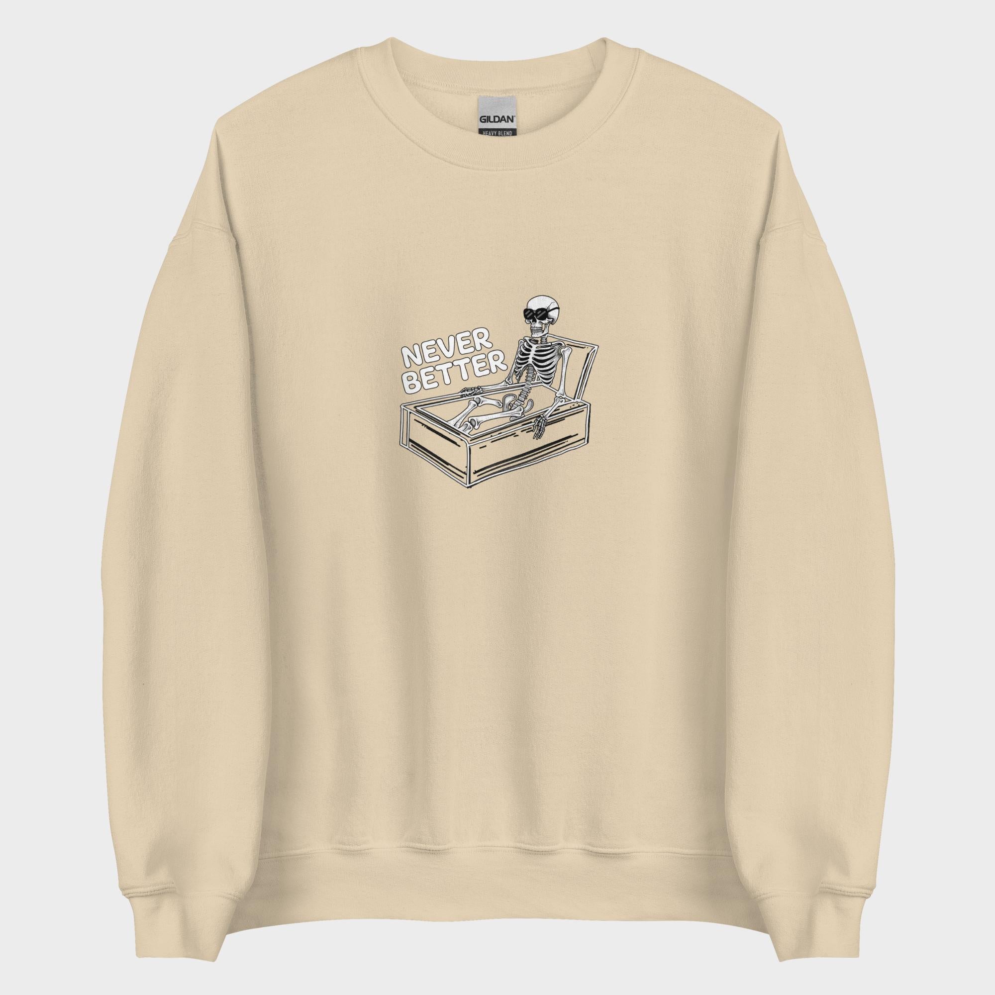 Never Better - Sweatshirt