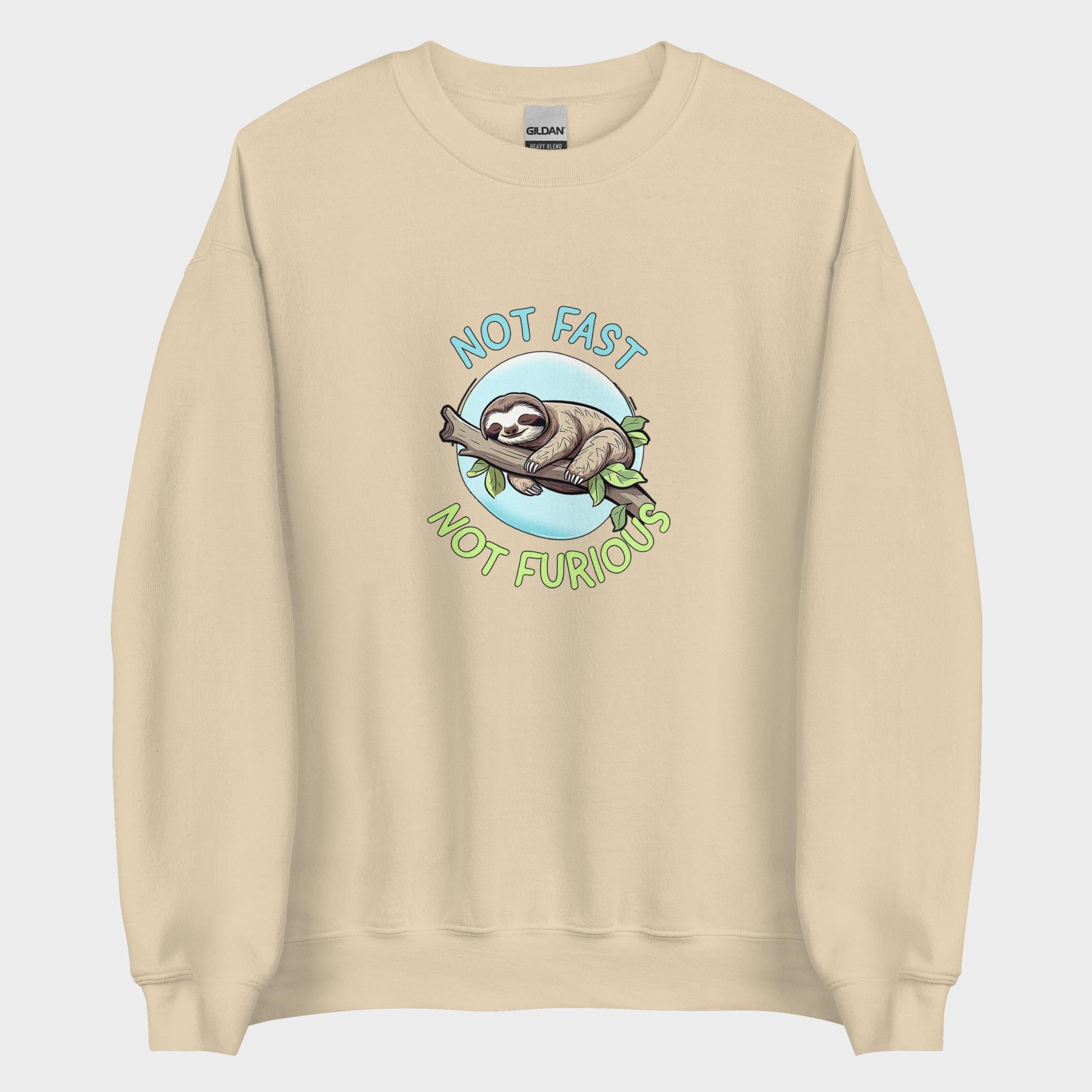 Not Fast. Not Furious. - Sweatshirt