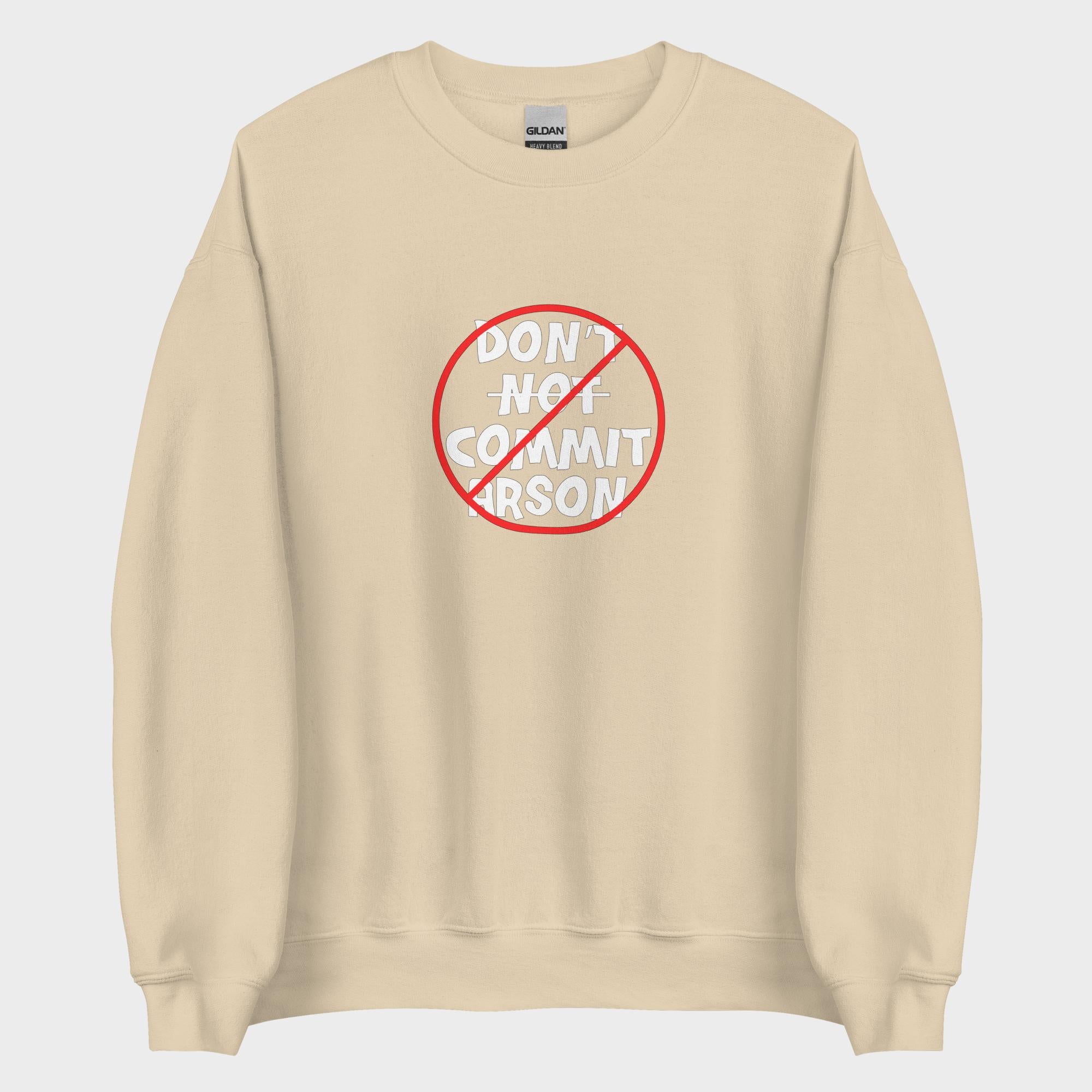 Don't Not Commit Arson? - Sweatshirt