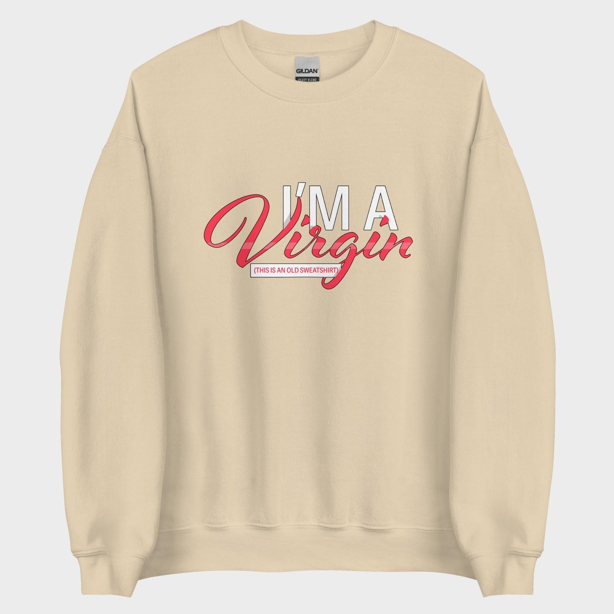 I'm A Virgin... - Sweatshirt