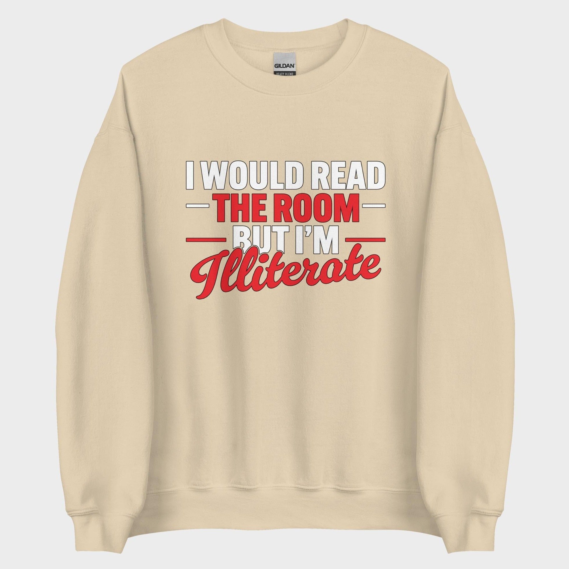 I Would Read The Room But... - Sweatshirt