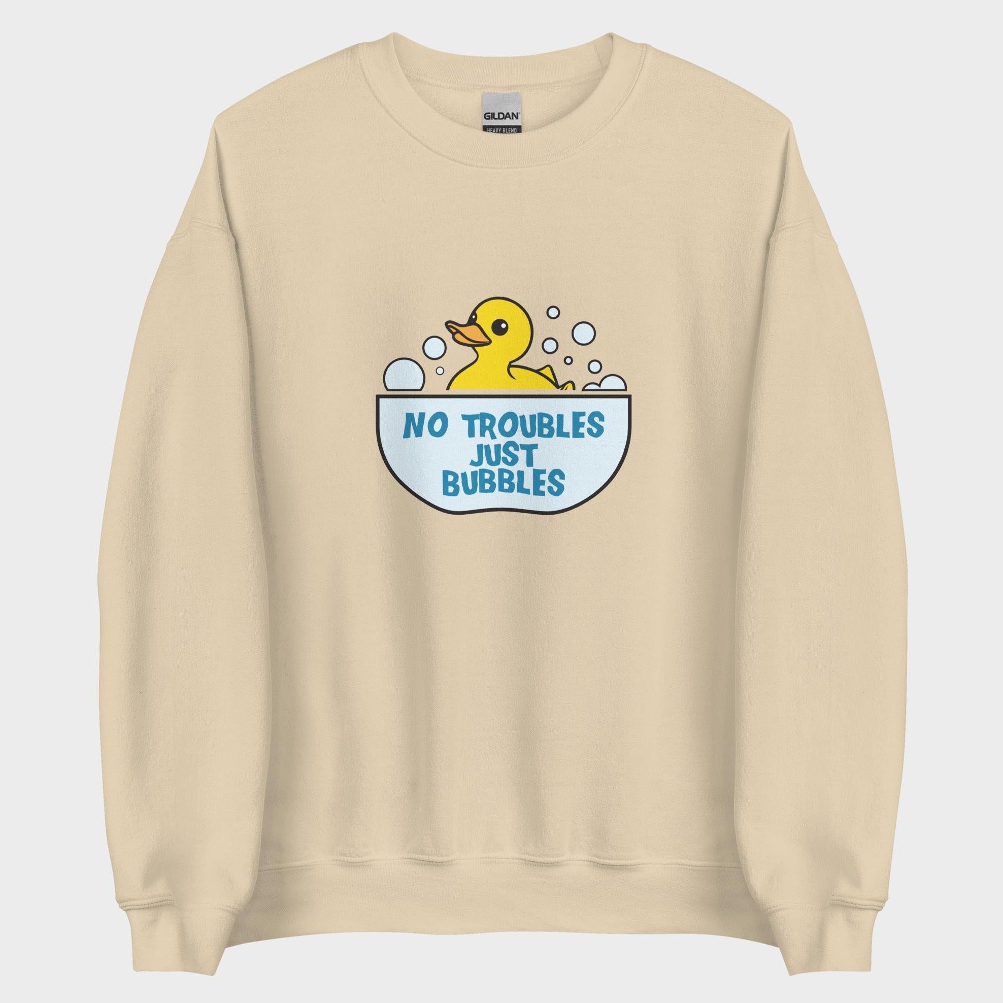 No Troubles. Just Bubbles. - Sweatshirt