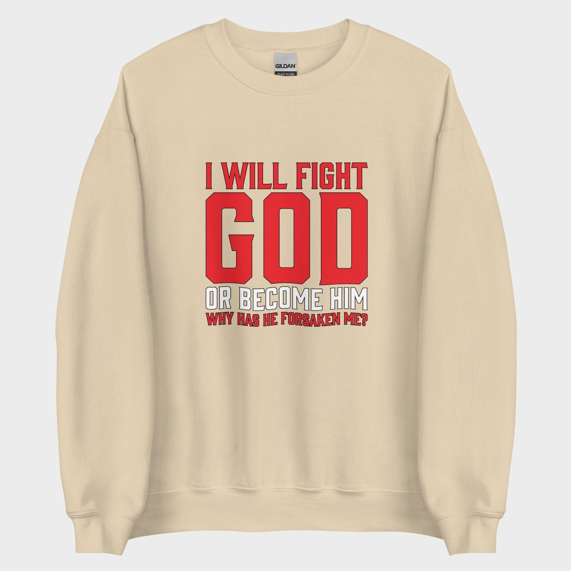I Will Fight God... - Sweatshirt