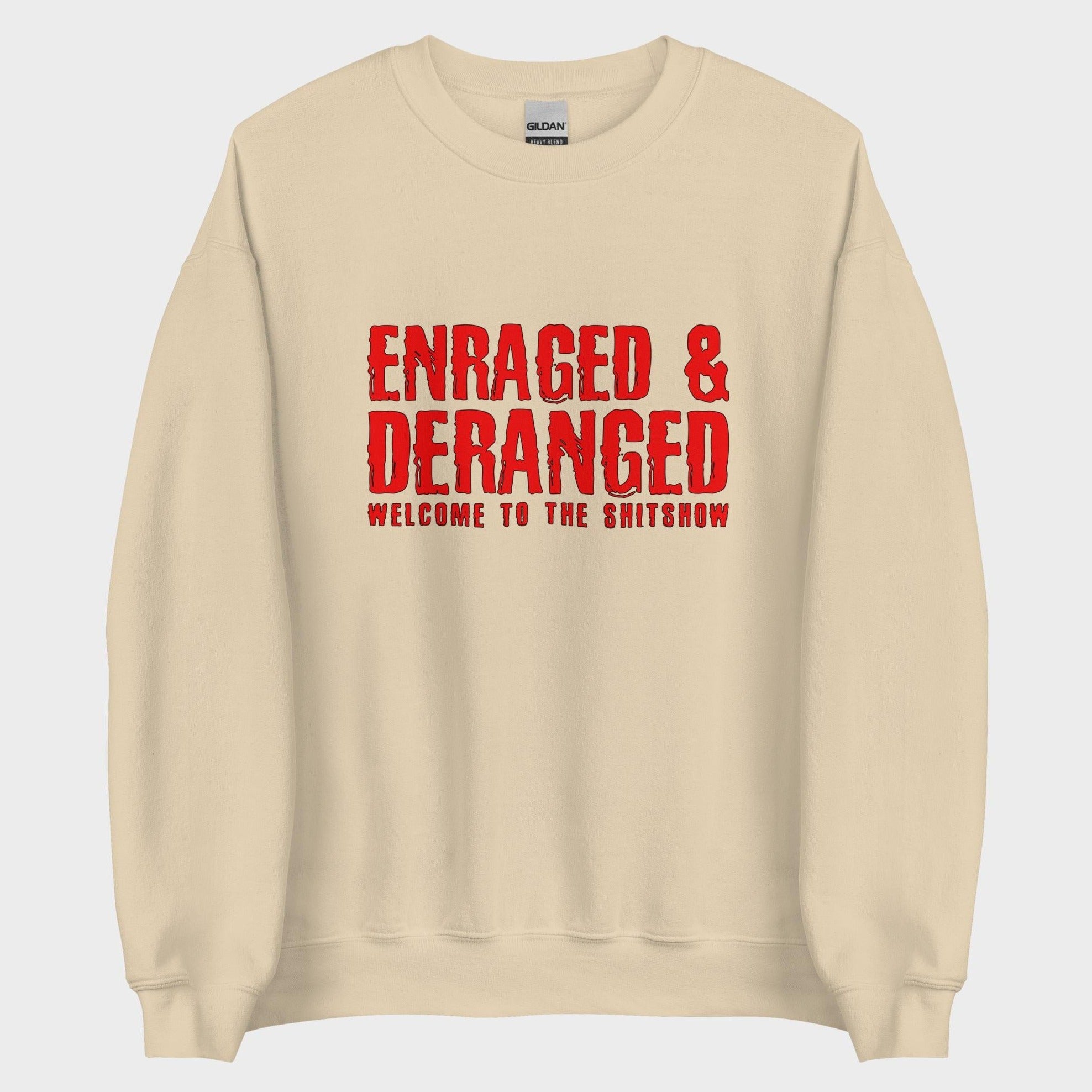 Enraged and Deranged - Sweatshirt