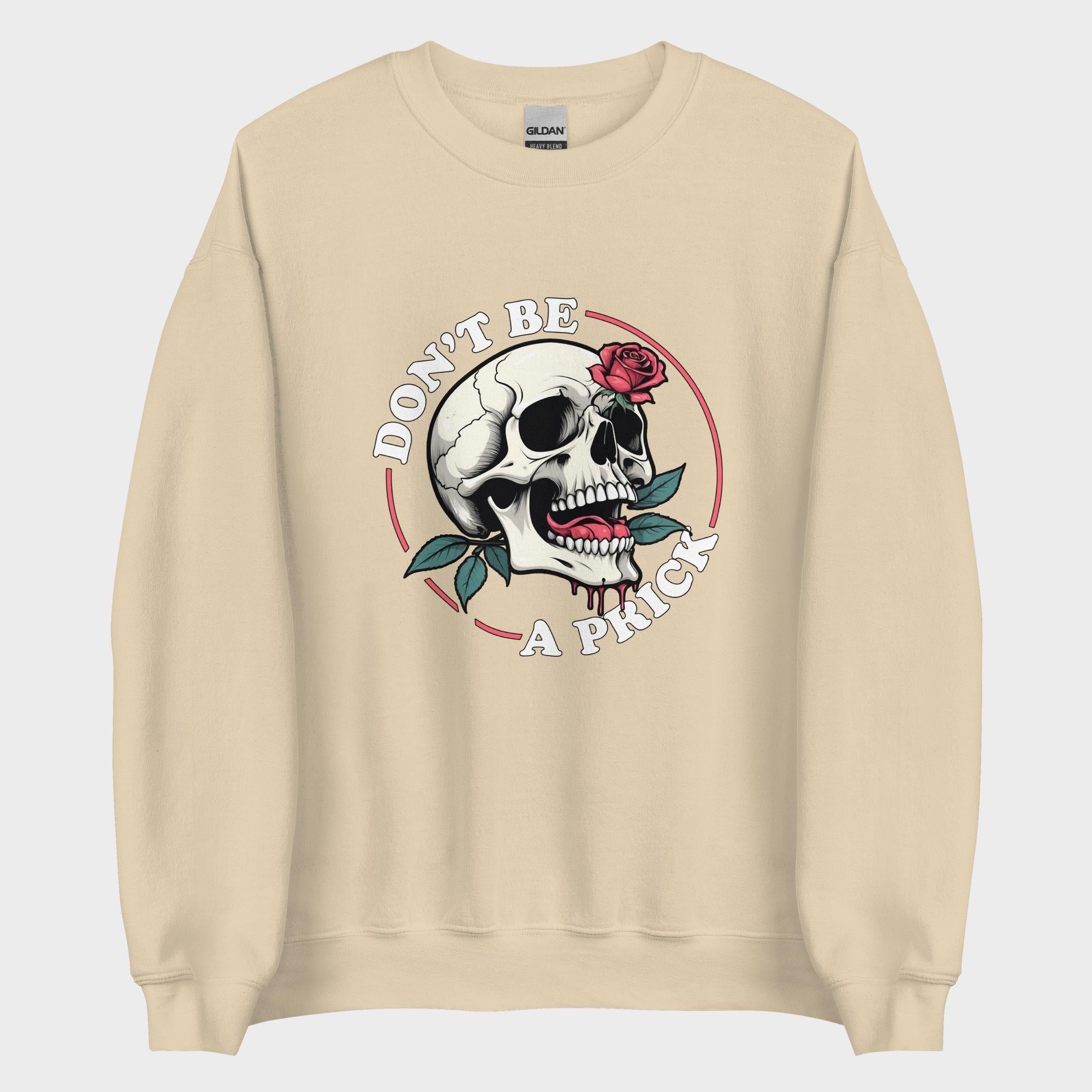 Don't Be A Prick - Sweatshirt