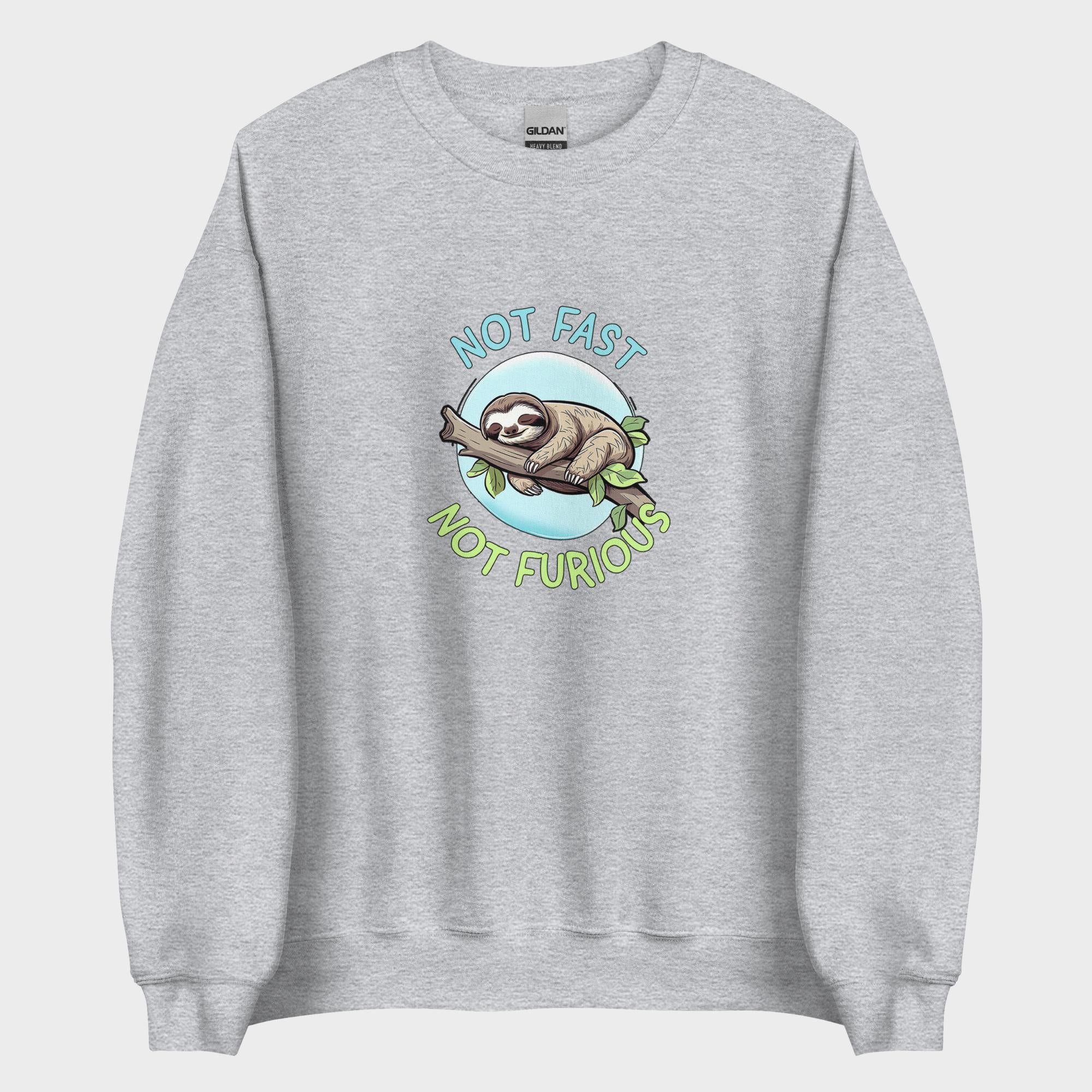 Not Fast. Not Furious. - Sweatshirt