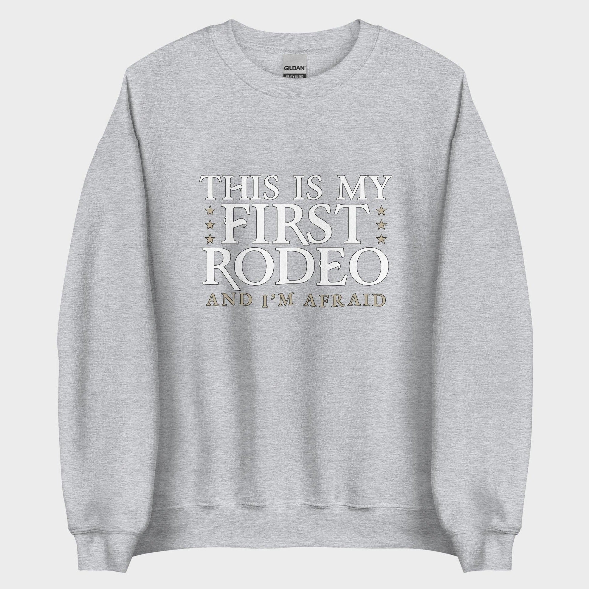 This Is My First Rodeo... - Sweatshirt