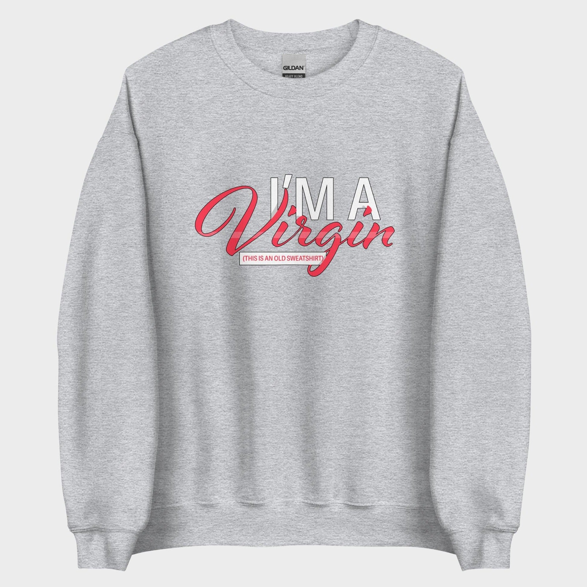 I'm A Virgin... - Sweatshirt