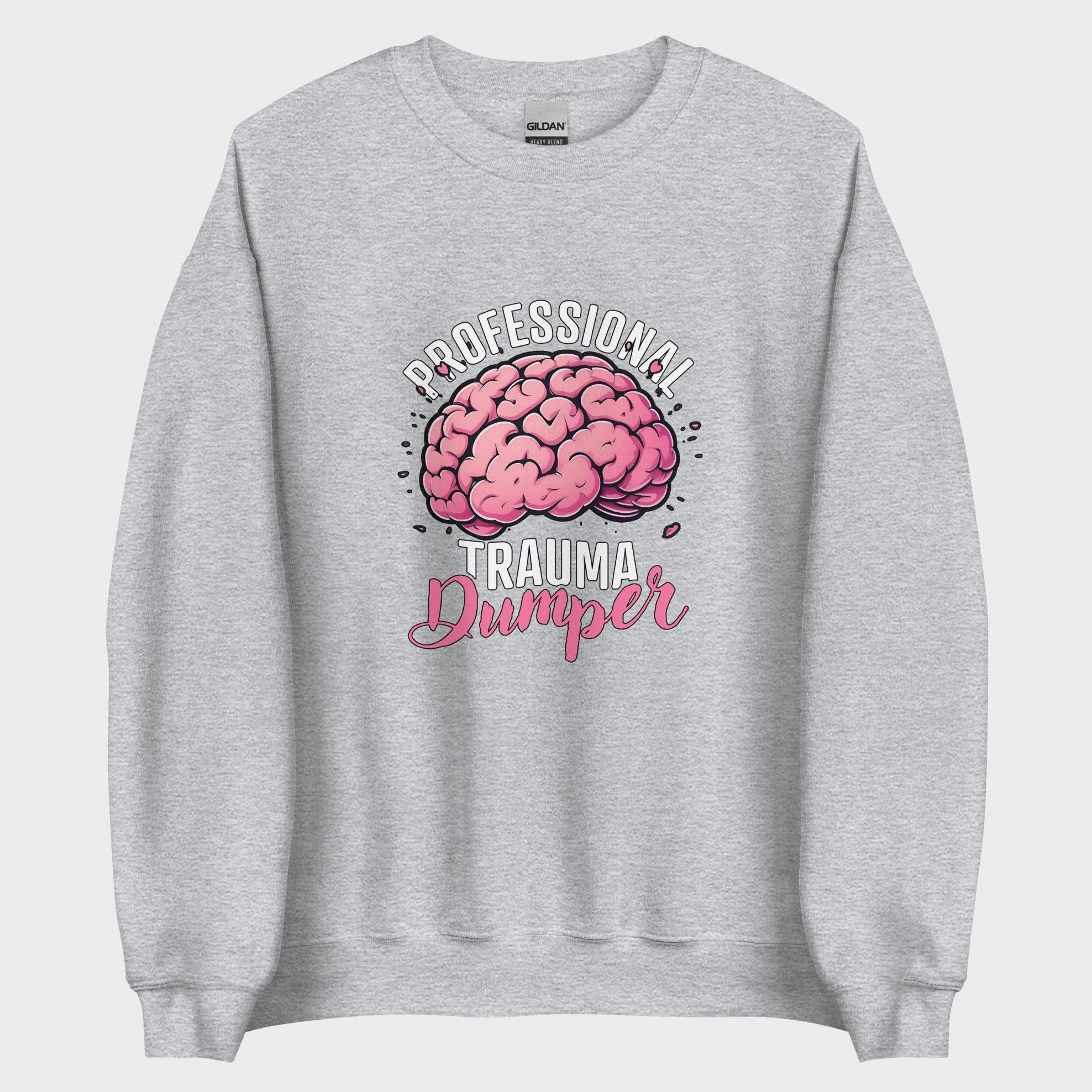 Professional Trauma Dumper - Sweatshirt