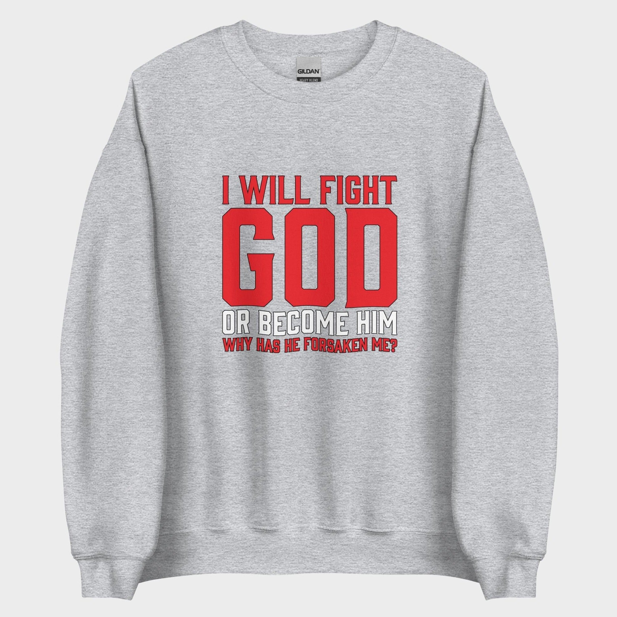 I Will Fight God... - Sweatshirt