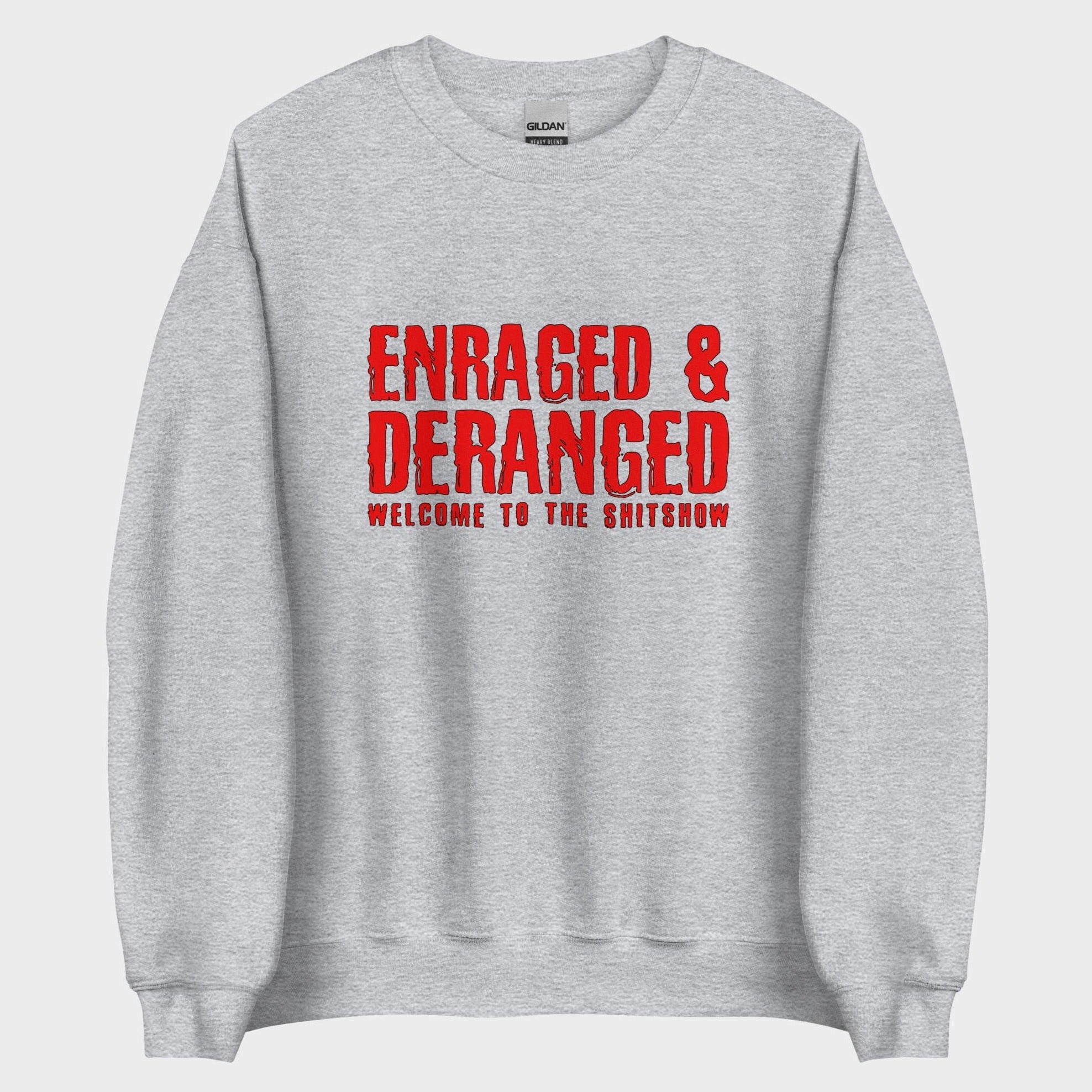 Enraged and Deranged - Sweatshirt
