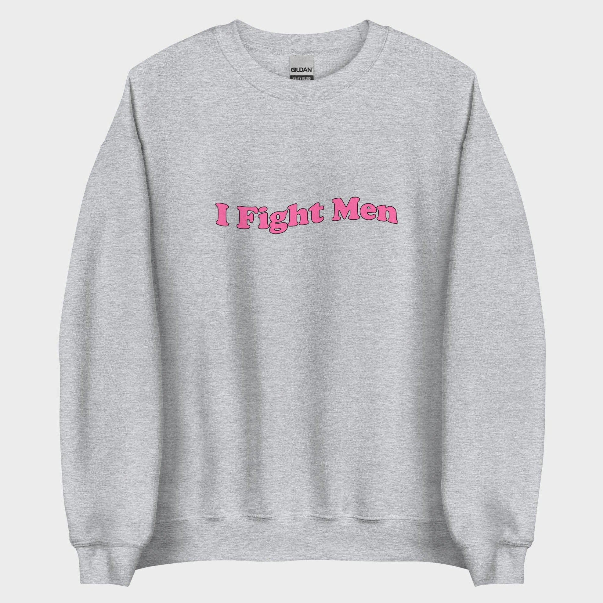 I Fight Men - Sweatshirt