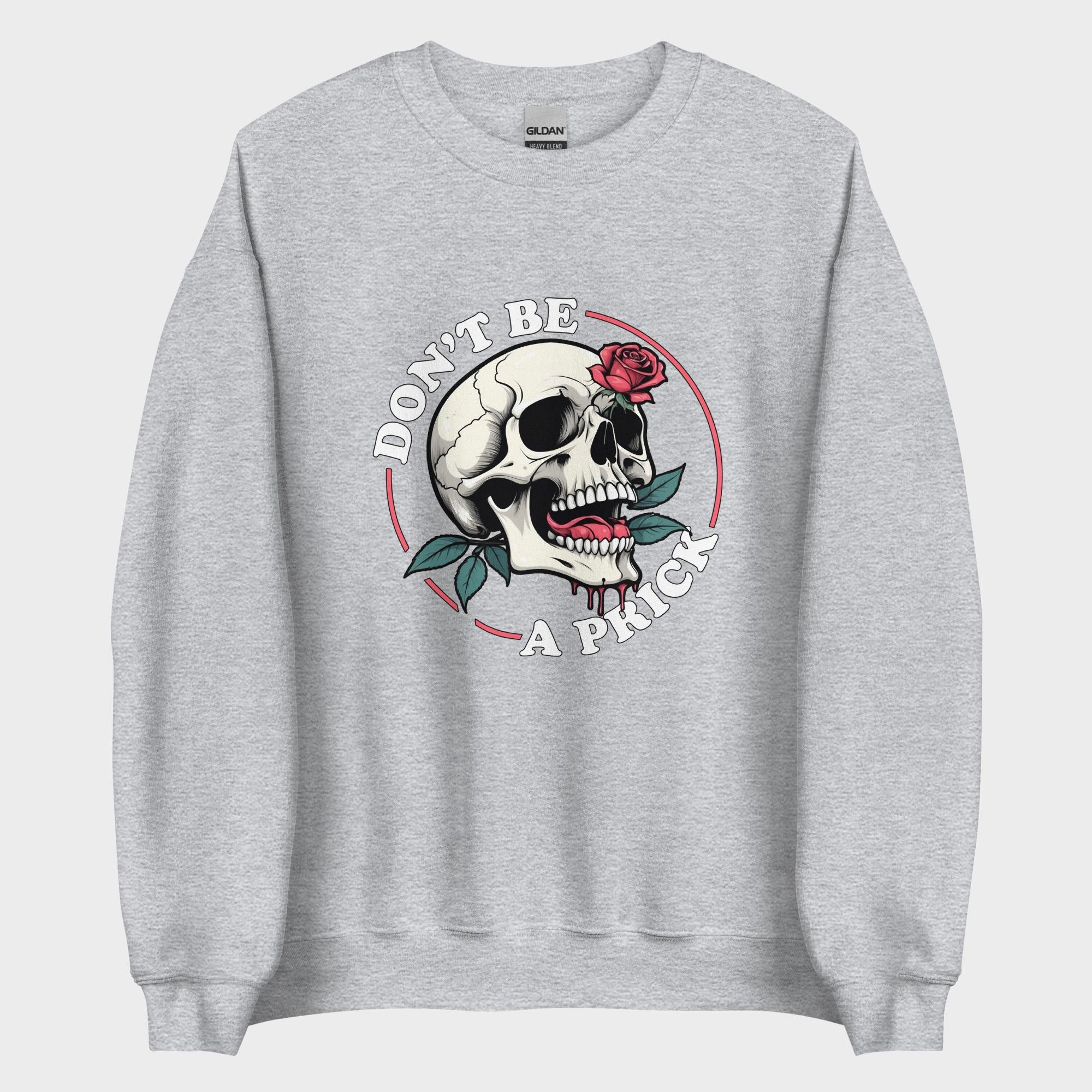 Don't Be A Prick - Sweatshirt
