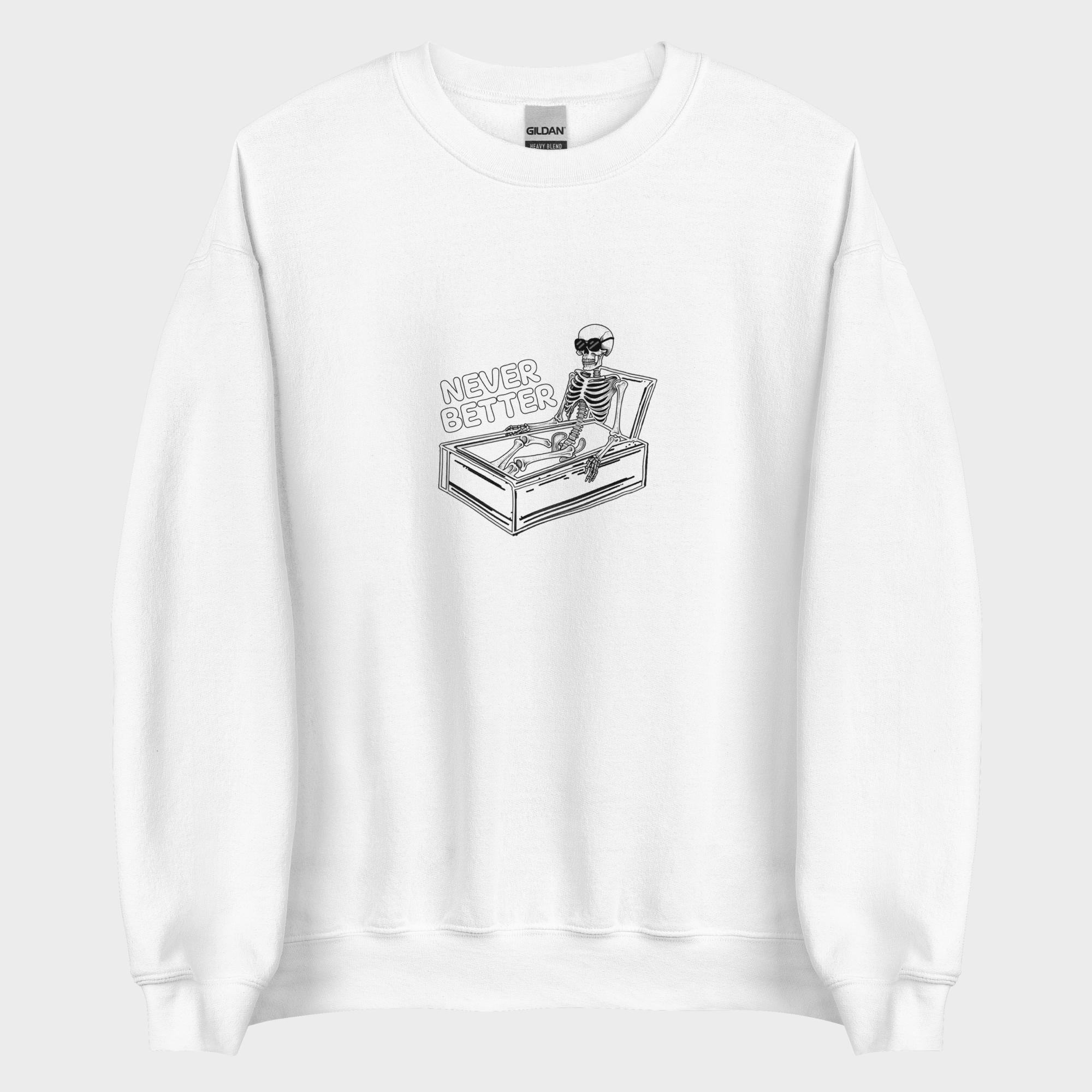 Never Better - Sweatshirt