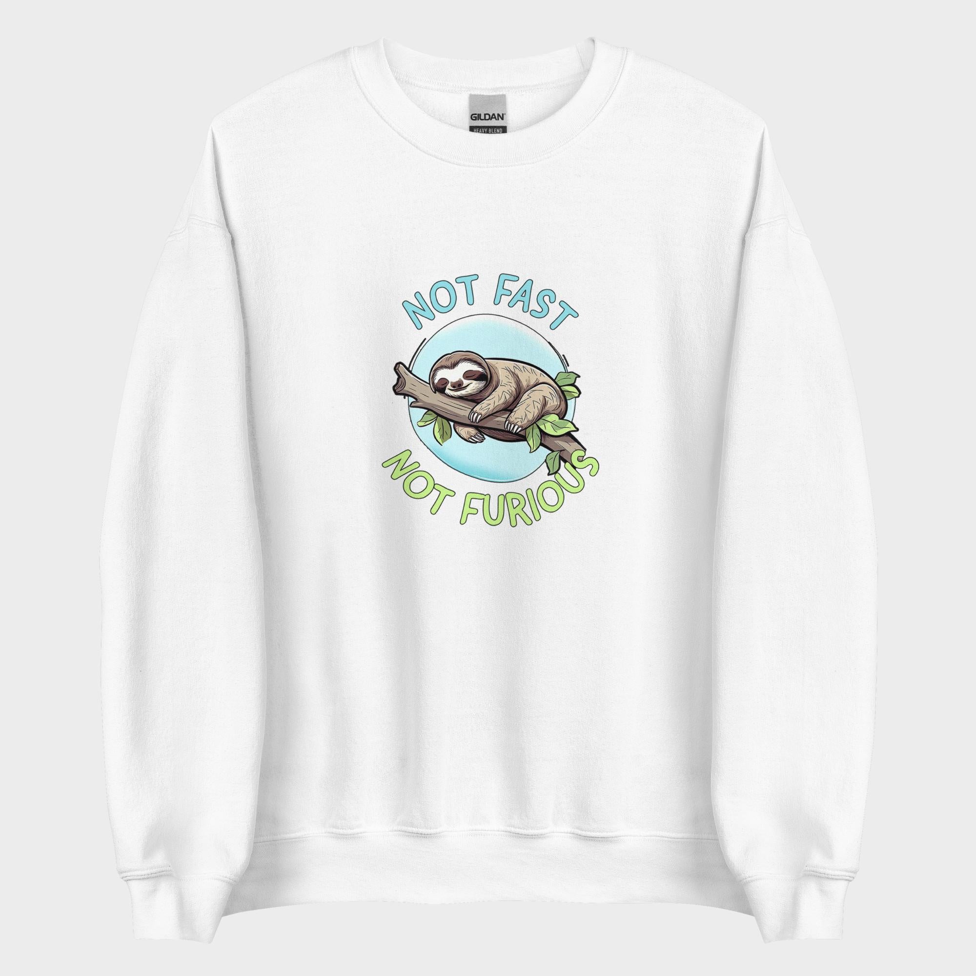 Not Fast. Not Furious. - Sweatshirt