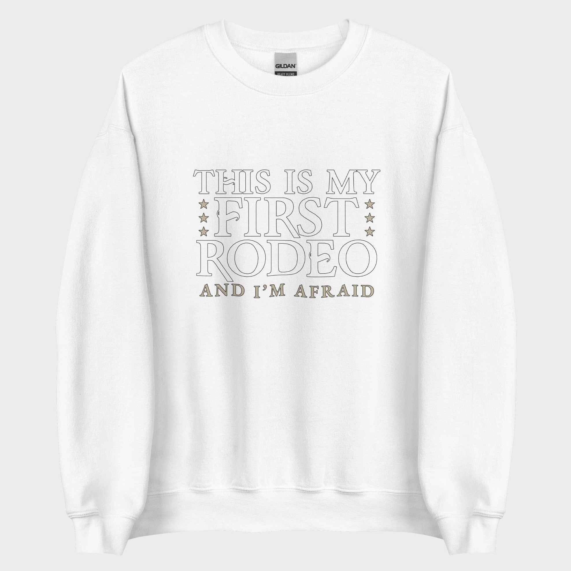 This Is My First Rodeo... - Sweatshirt