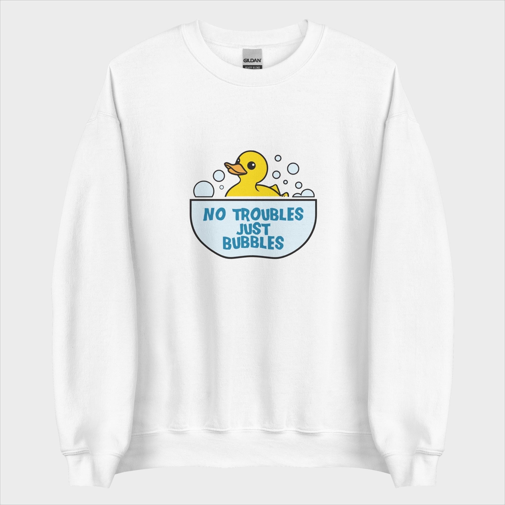 No Troubles. Just Bubbles. - Sweatshirt