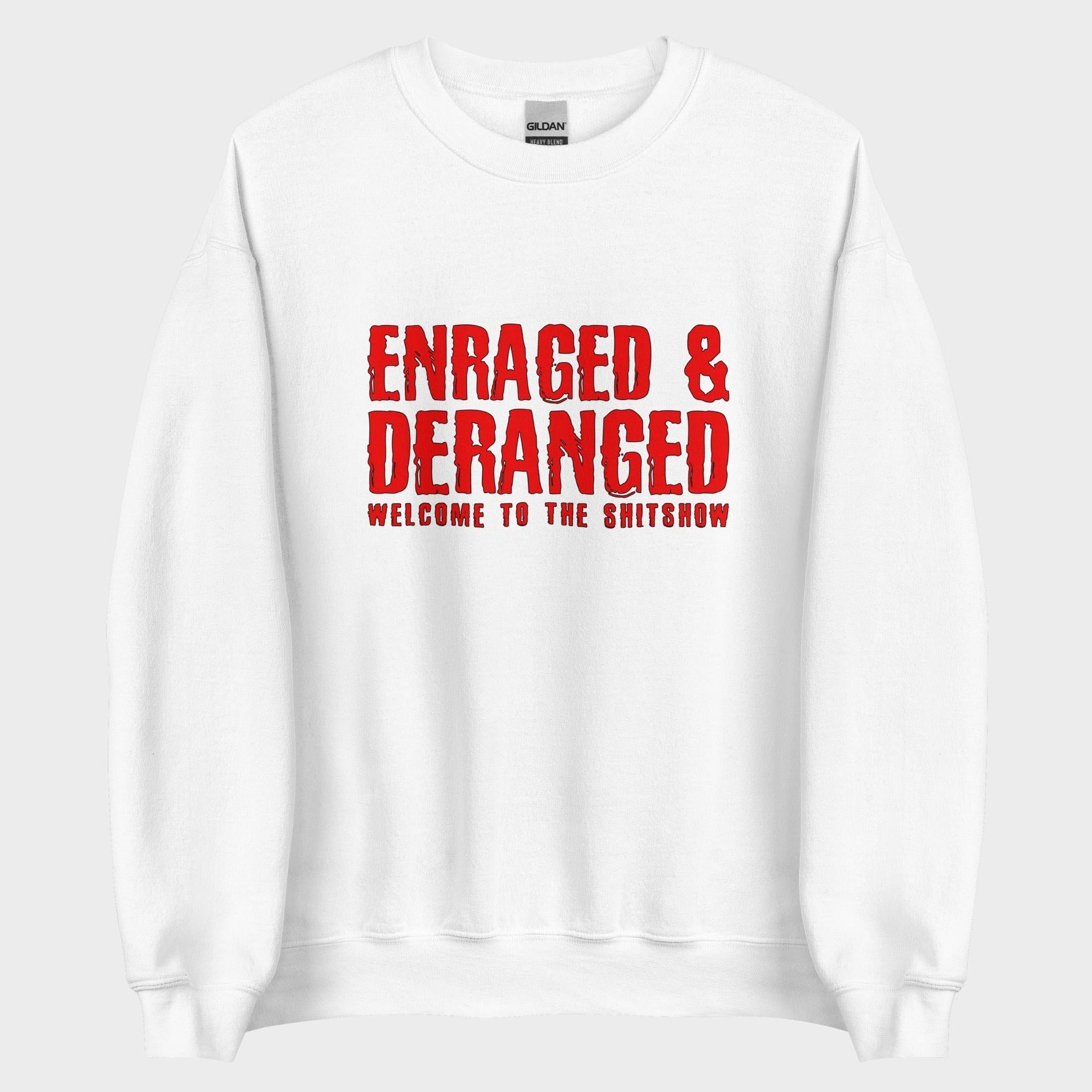 Enraged and Deranged - Sweatshirt
