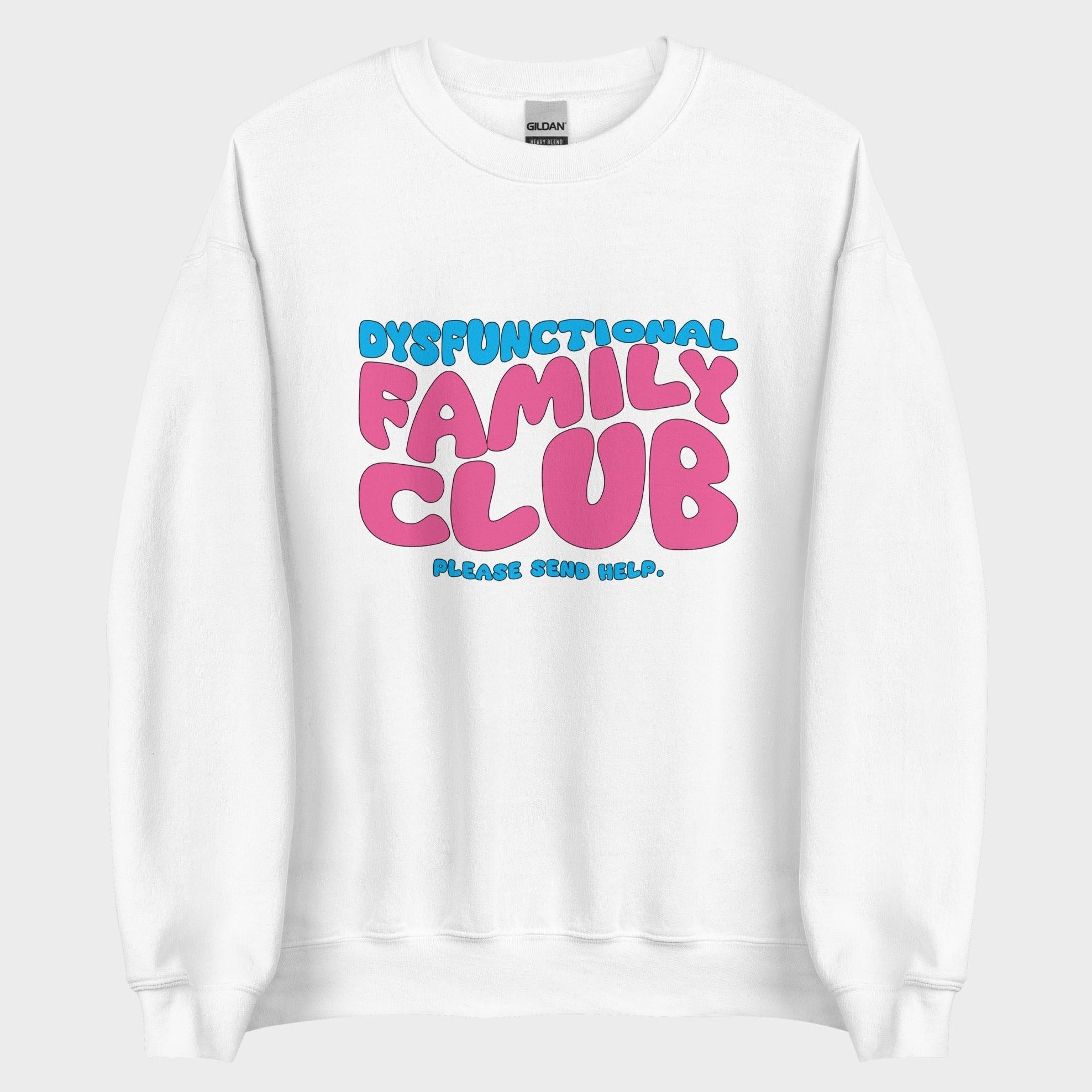 Dysfunctional Family Club - Sweatshirt