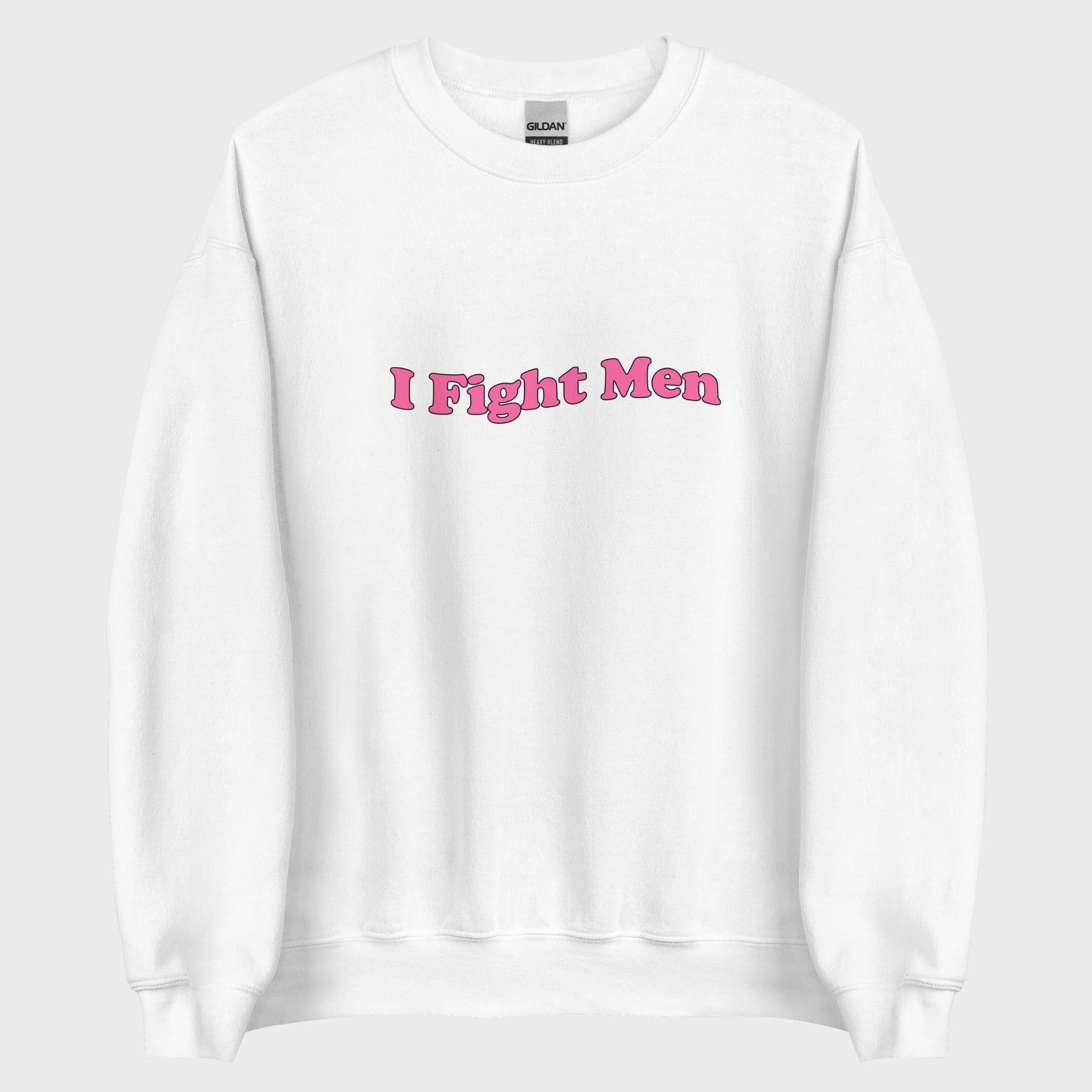 I Fight Men - Sweatshirt