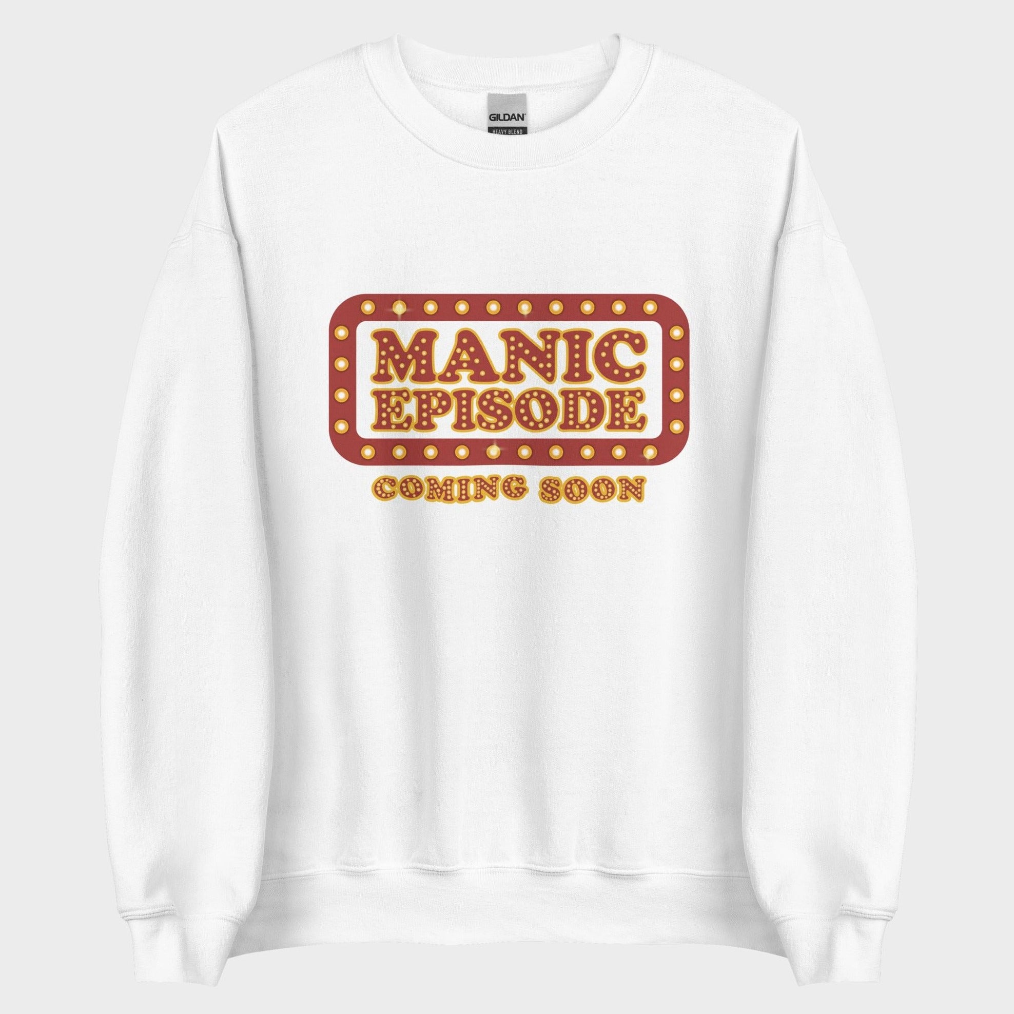 Manic Episode Coming Soon - Sweatshirt