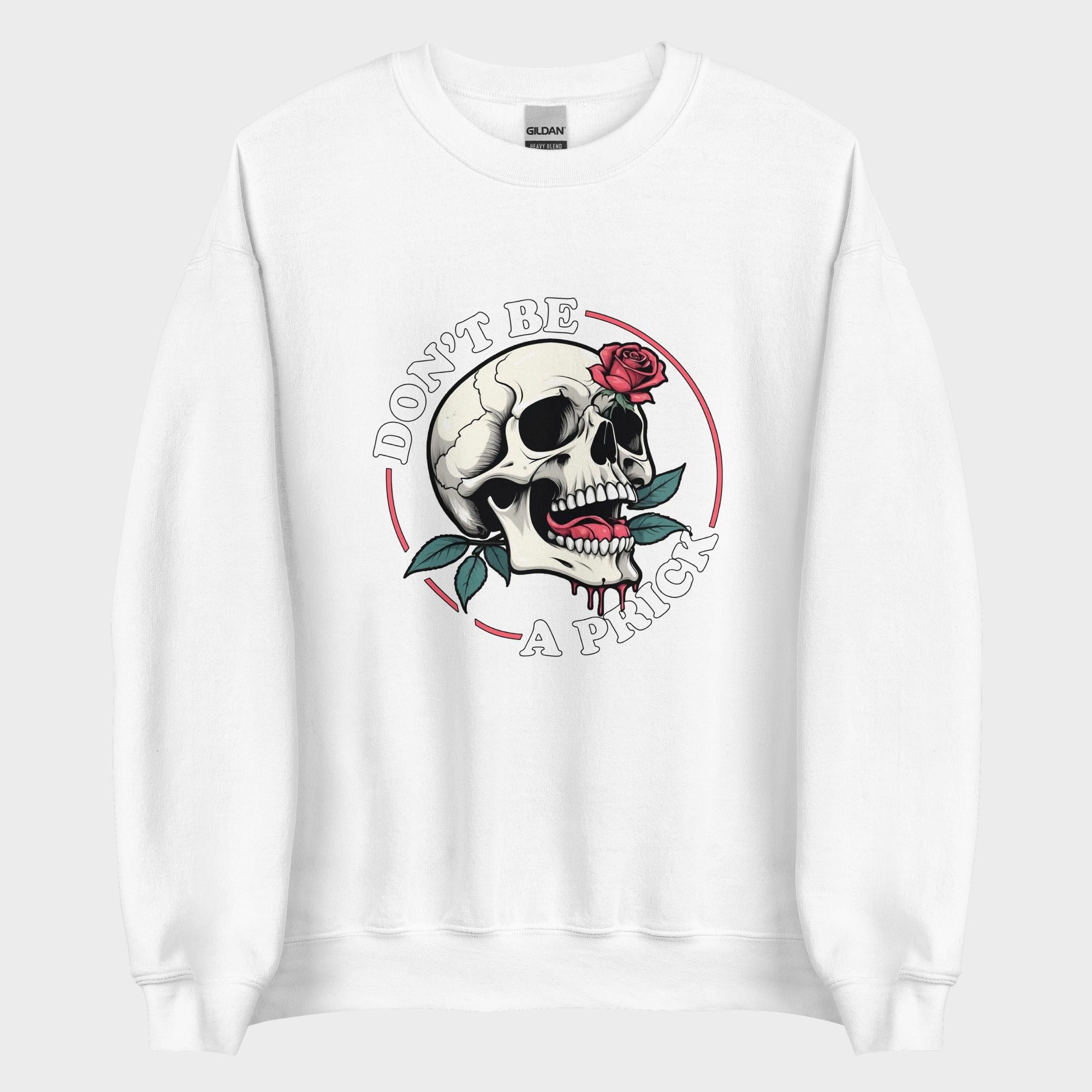 Don't Be A Prick - Sweatshirt