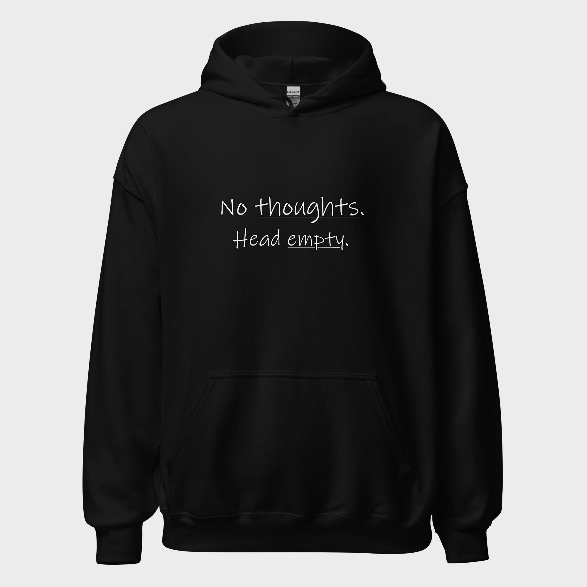 No Thoughts. Head Empty. - Hoodie