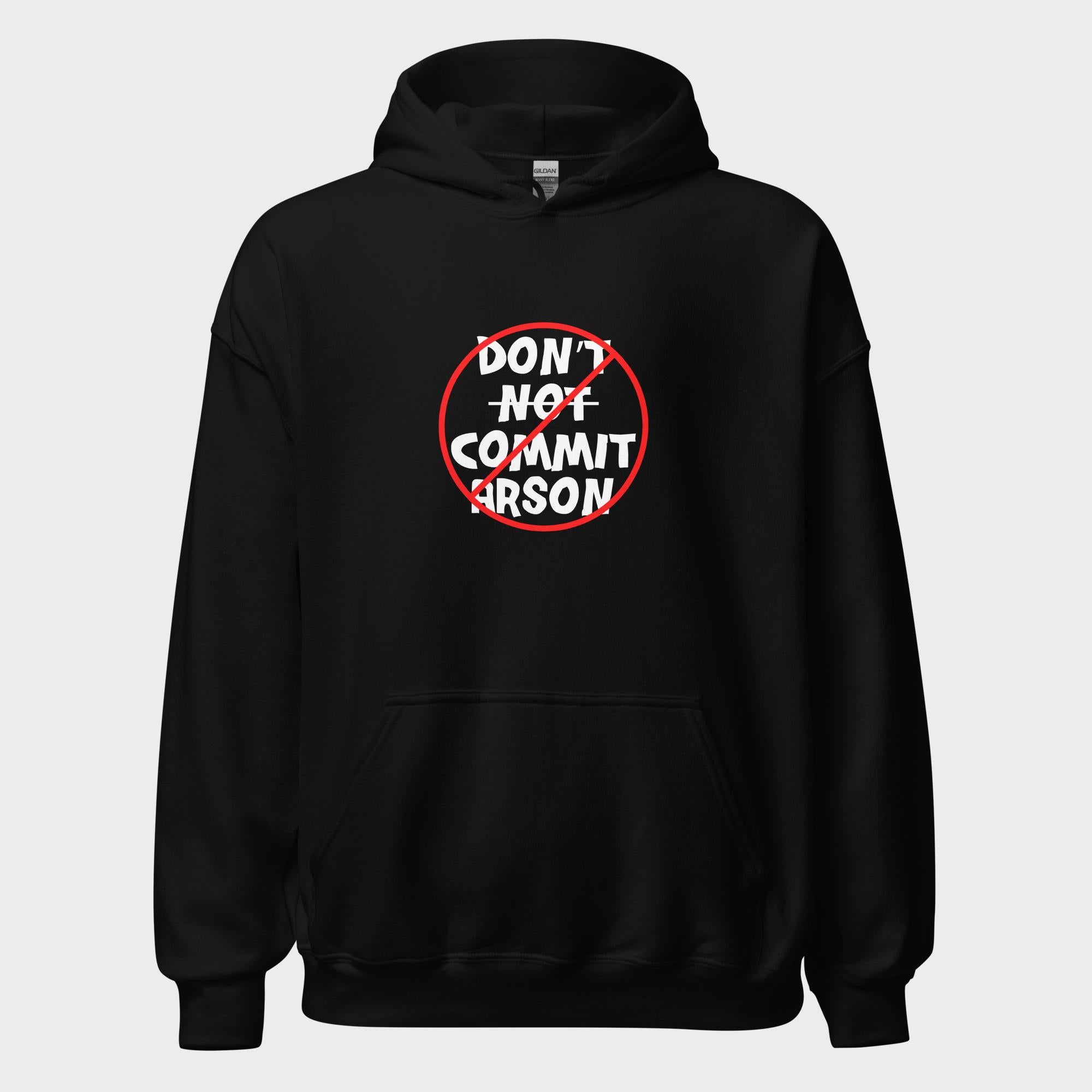 Don't Not Commit Arson? - Hoodie