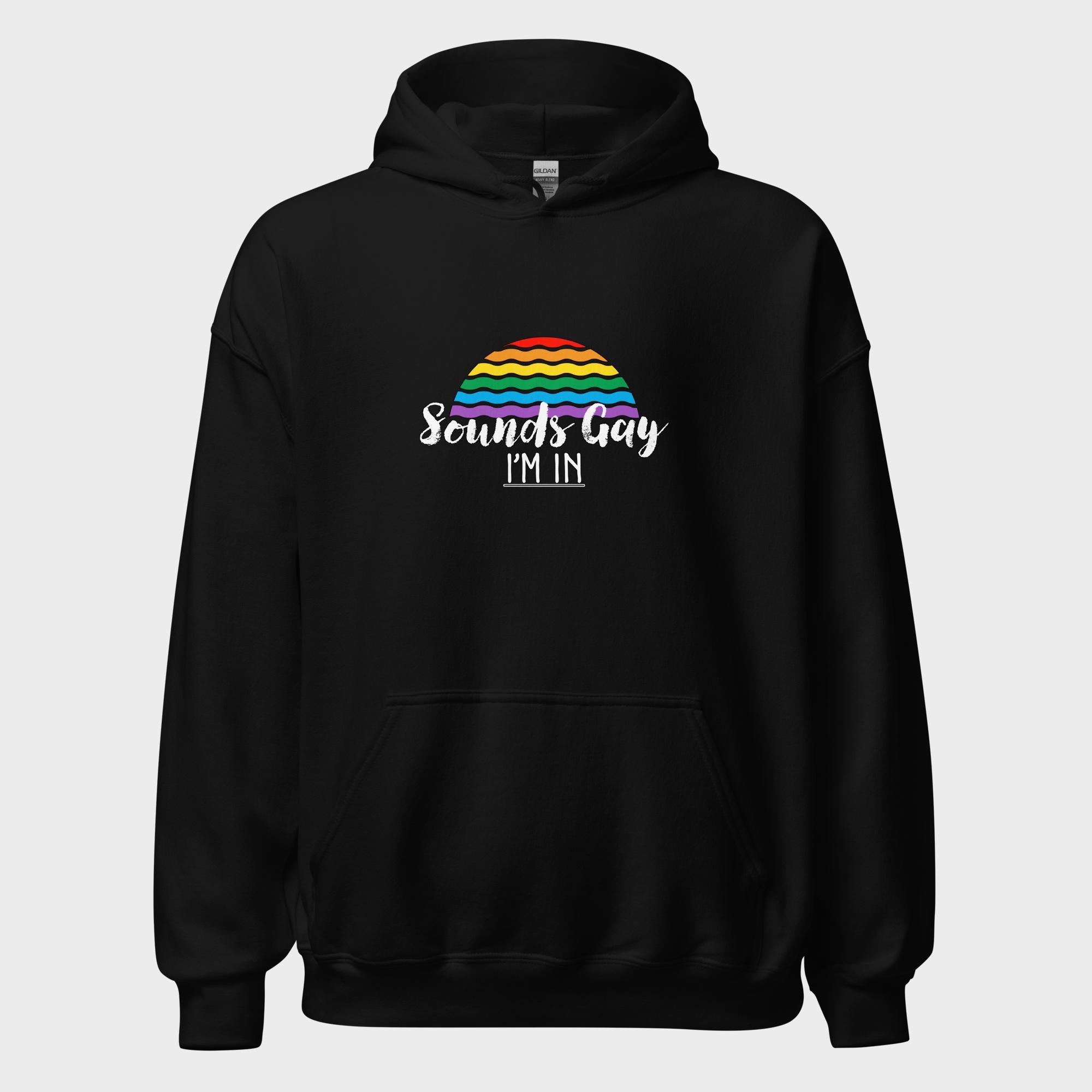 Sounds Gay. I'm In! - Hoodie
