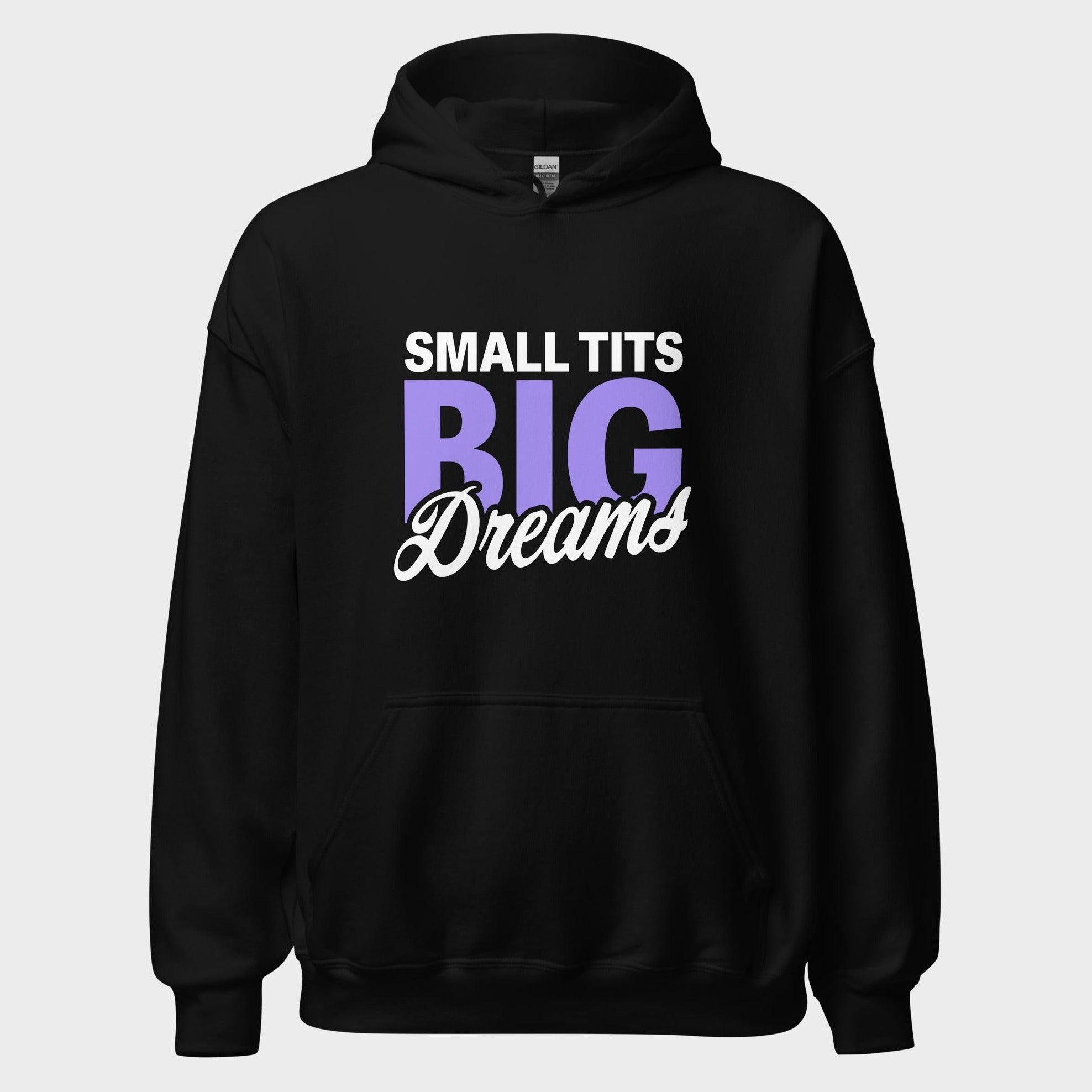 Small Tits. Big Dreams. - Hoodie